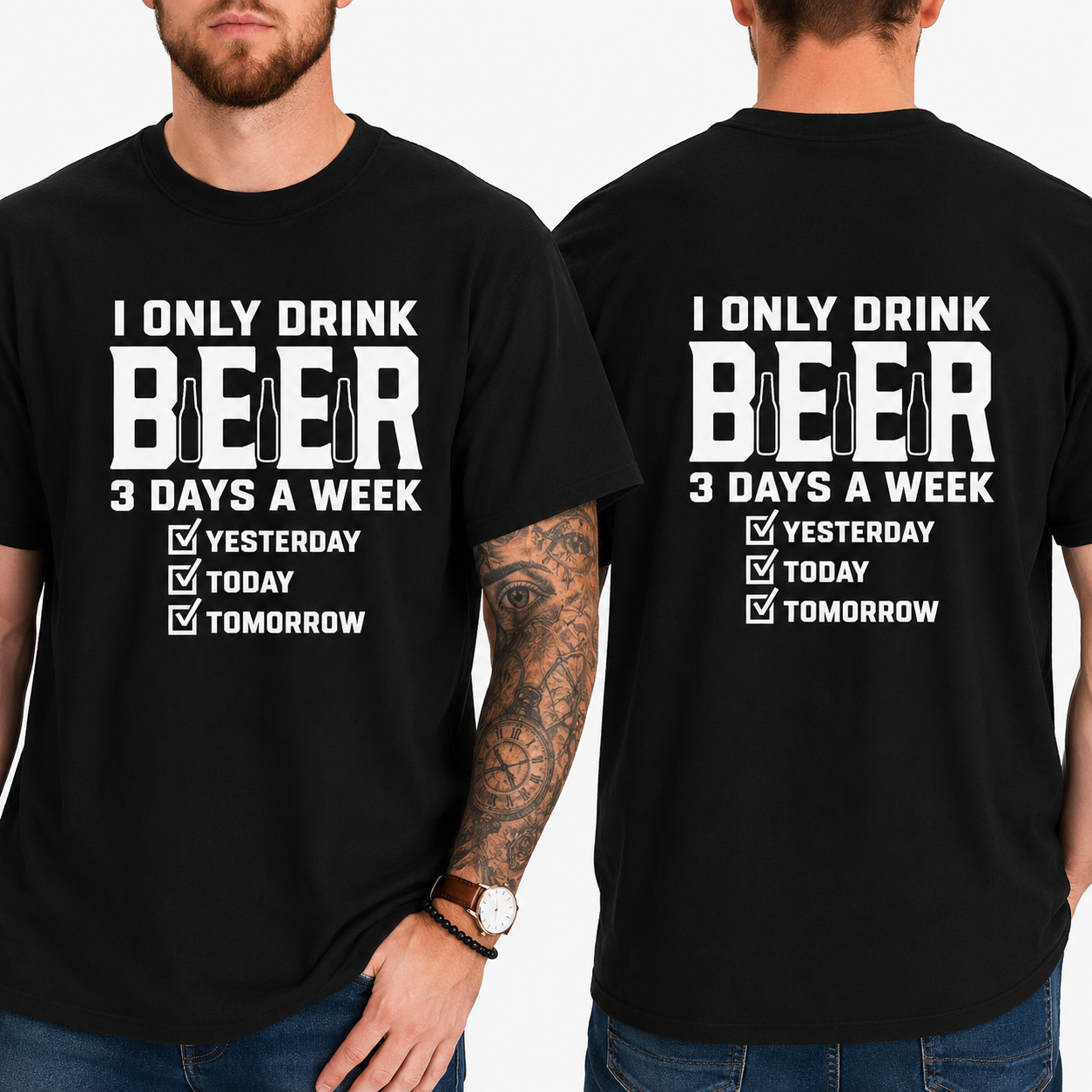 Funny Beer T-Shirt 2 – I Only Drink Beer 3 Days a Week Yesterday Today Tomorrow | Unisex Cotton Graphic Tee 2