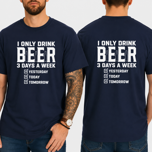 Funny Beer T-Shirt 2 – I Only Drink Beer 3 Days a Week Yesterday Today Tomorrow | Unisex Cotton Graphic Tee 2