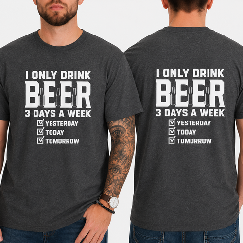 Funny Beer T-Shirt 2 – I Only Drink Beer 3 Days a Week Yesterday Today Tomorrow | Unisex Cotton Graphic Tee 2