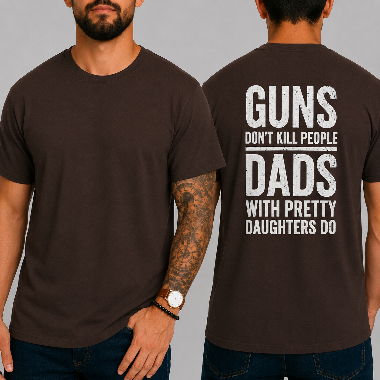 "GUNS DON'T KILL PEOPLE. DADS WITH PRETTY DAUGHTERS DO"  T-Shirt