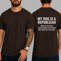 My Dog Is A Republican Cotton T-shirt Political Tee Funny Shirts Democrat Shirt Liberal Tee