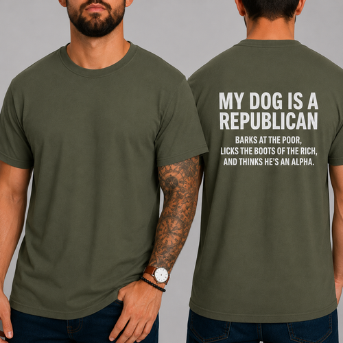 My Dog Is A Republican Cotton T-shirt Political Tee Funny Shirts Democrat Shirt Liberal Tee