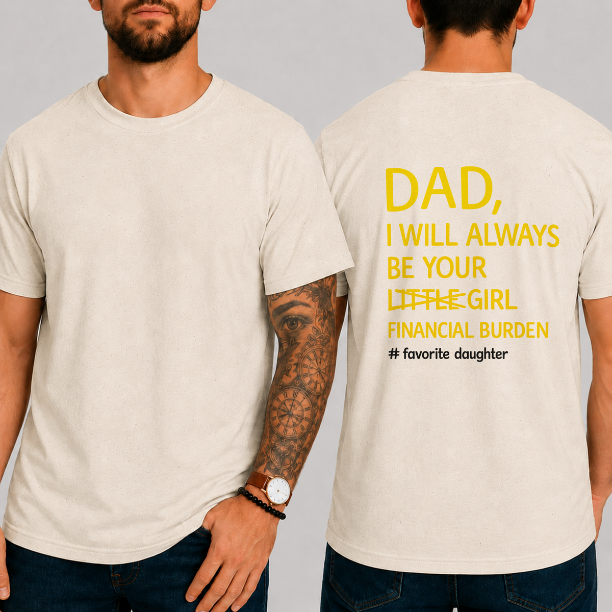 Dad,  I Will Always Be Your  Little Girl  Financial Burden  # Favorite Daughter T-Shirt