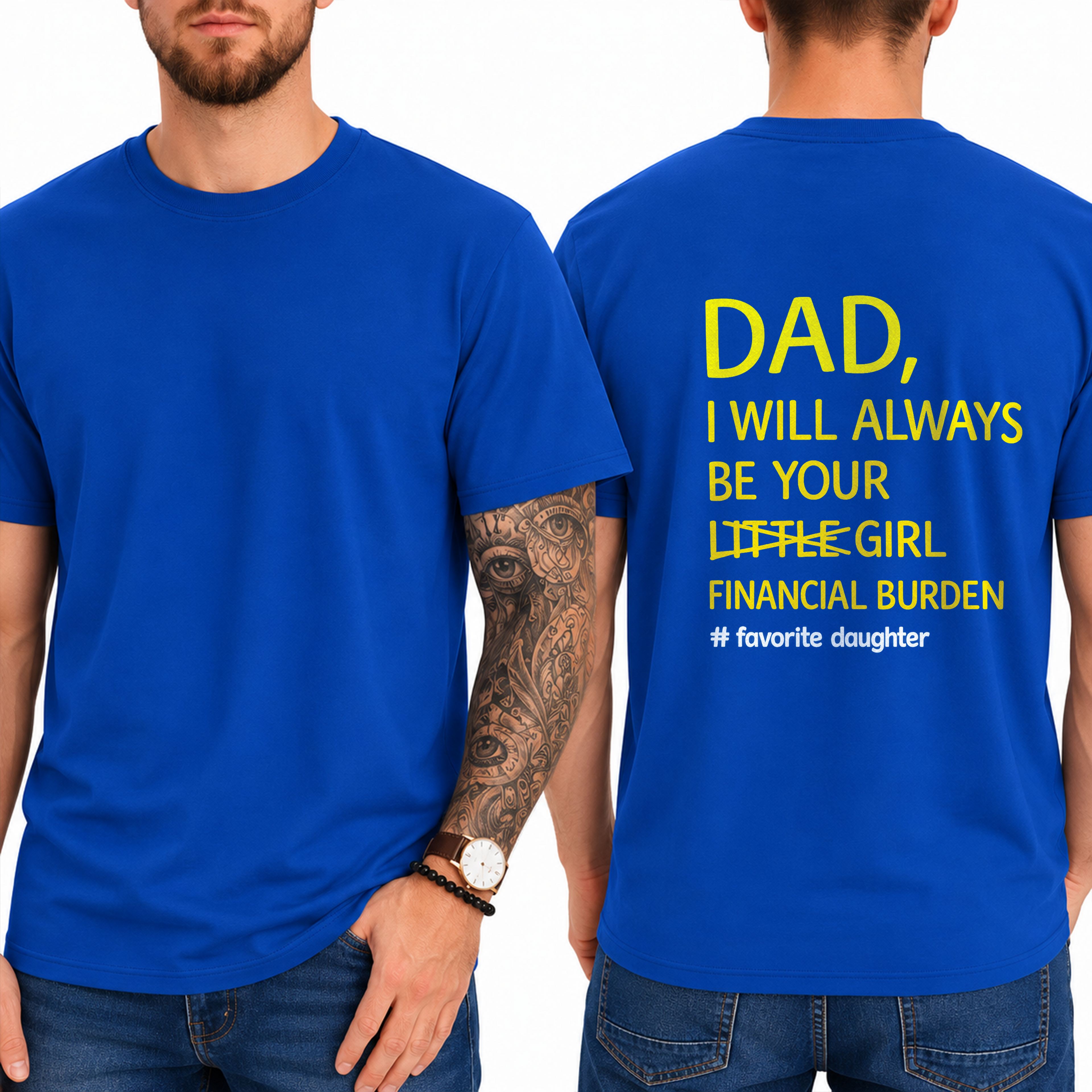Dad,  I Will Always Be Your  Little Girl  Financial Burden  # Favorite Daughter T-Shirt