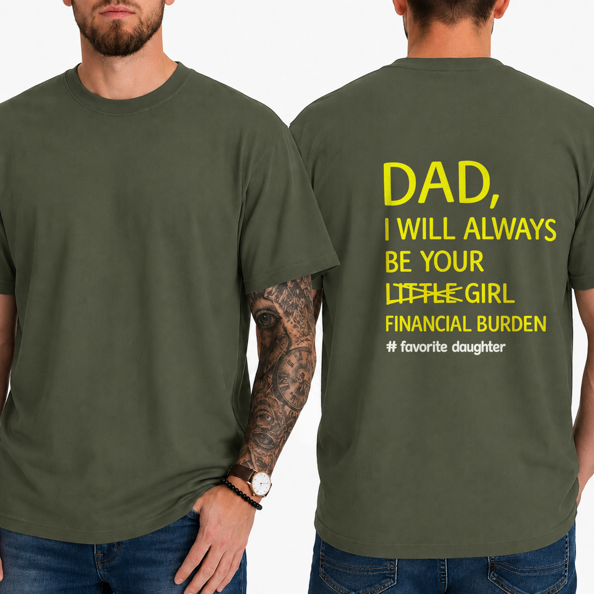 Dad,  I Will Always Be Your  Little Girl  Financial Burden  # Favorite Daughter T-Shirt