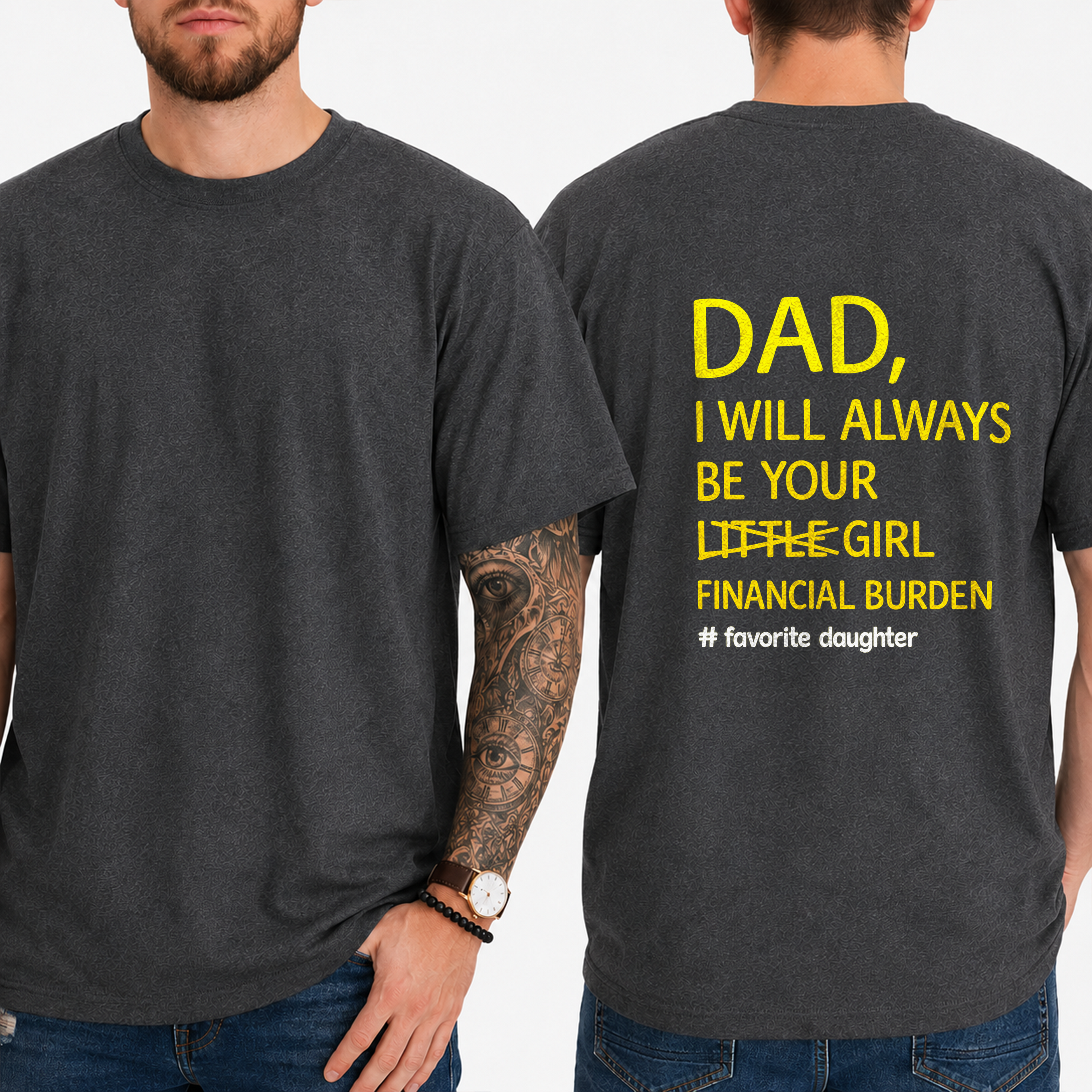 Dad,  I Will Always Be Your  Little Girl  Financial Burden  # Favorite Daughter T-Shirt