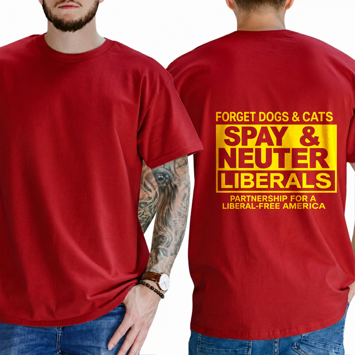 "Forget Dogs & Cats Spay & Neuter Liberals  Partnership For A Liberal-Free America" T- Shirt