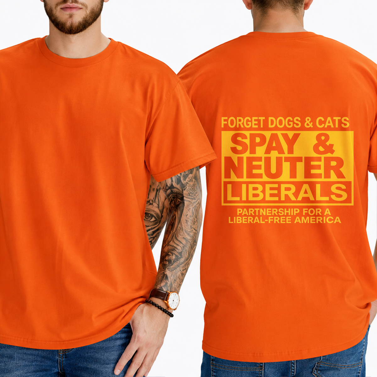 "Forget Dogs & Cats Spay & Neuter Liberals  Partnership For A Liberal-Free America" T- Shirt