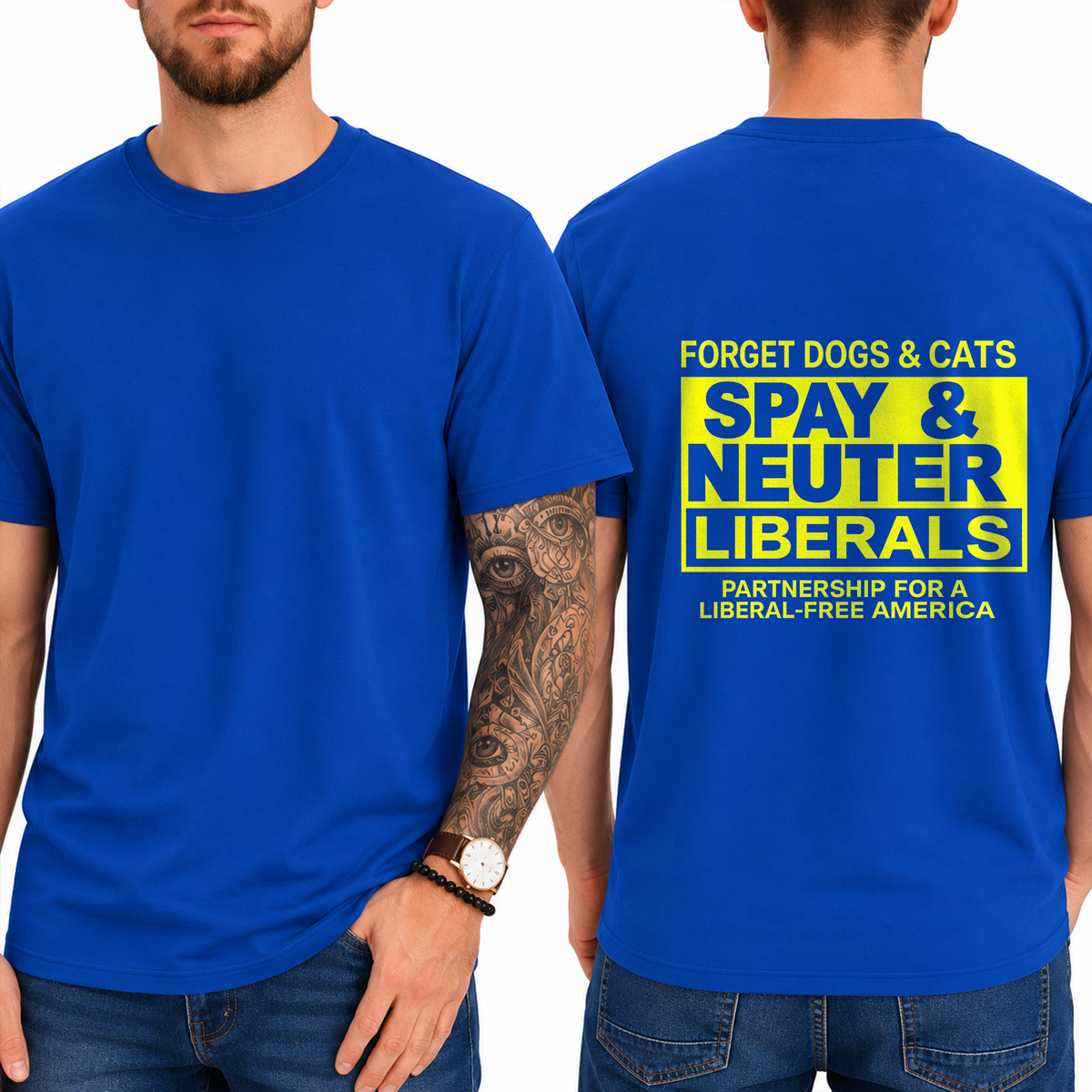 "Forget Dogs & Cats Spay & Neuter Liberals  Partnership For A Liberal-Free America" T- Shirt