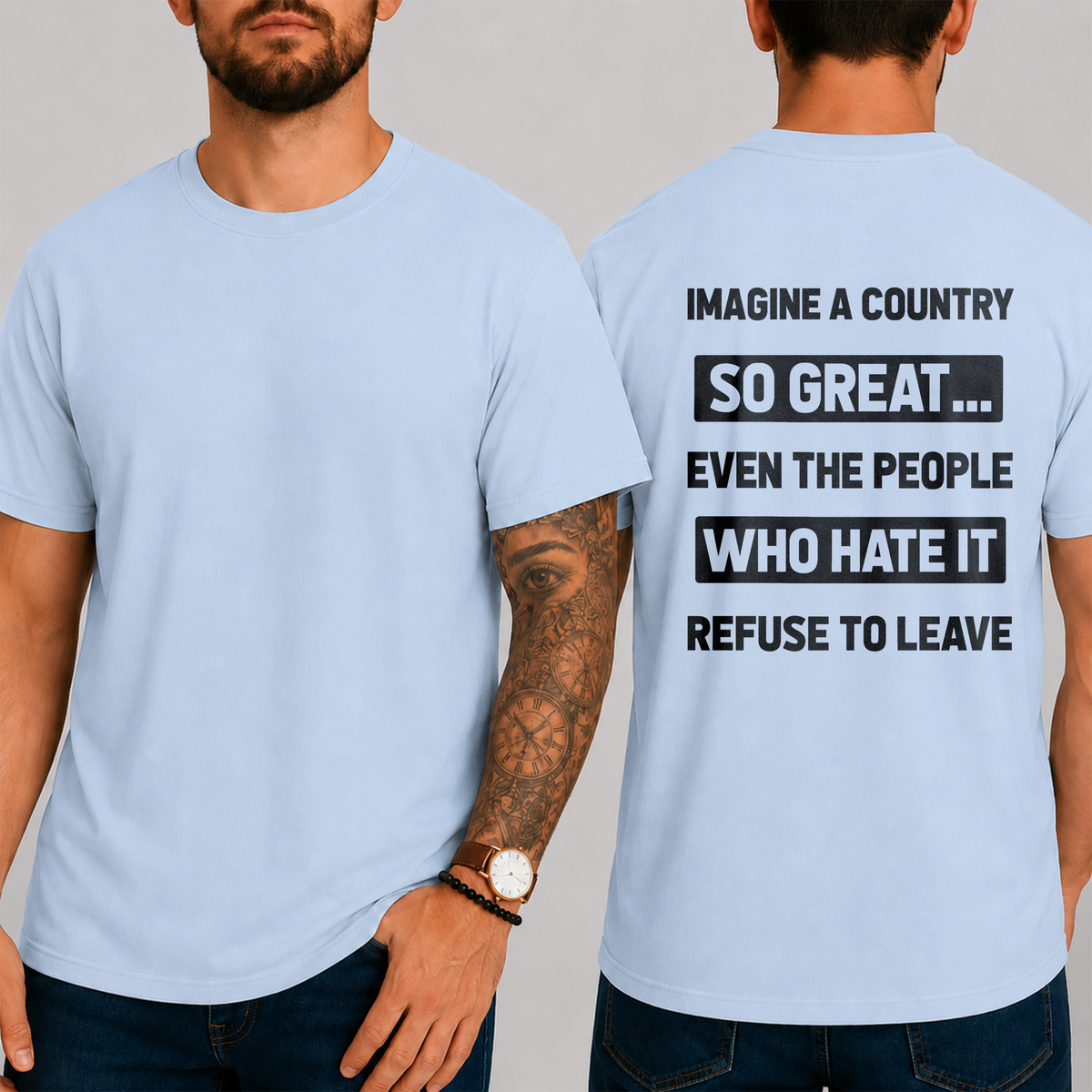 "Imagine A Country  So Great...  Even The People  Who Hate It  Refuse To Leave" T-Shirt
