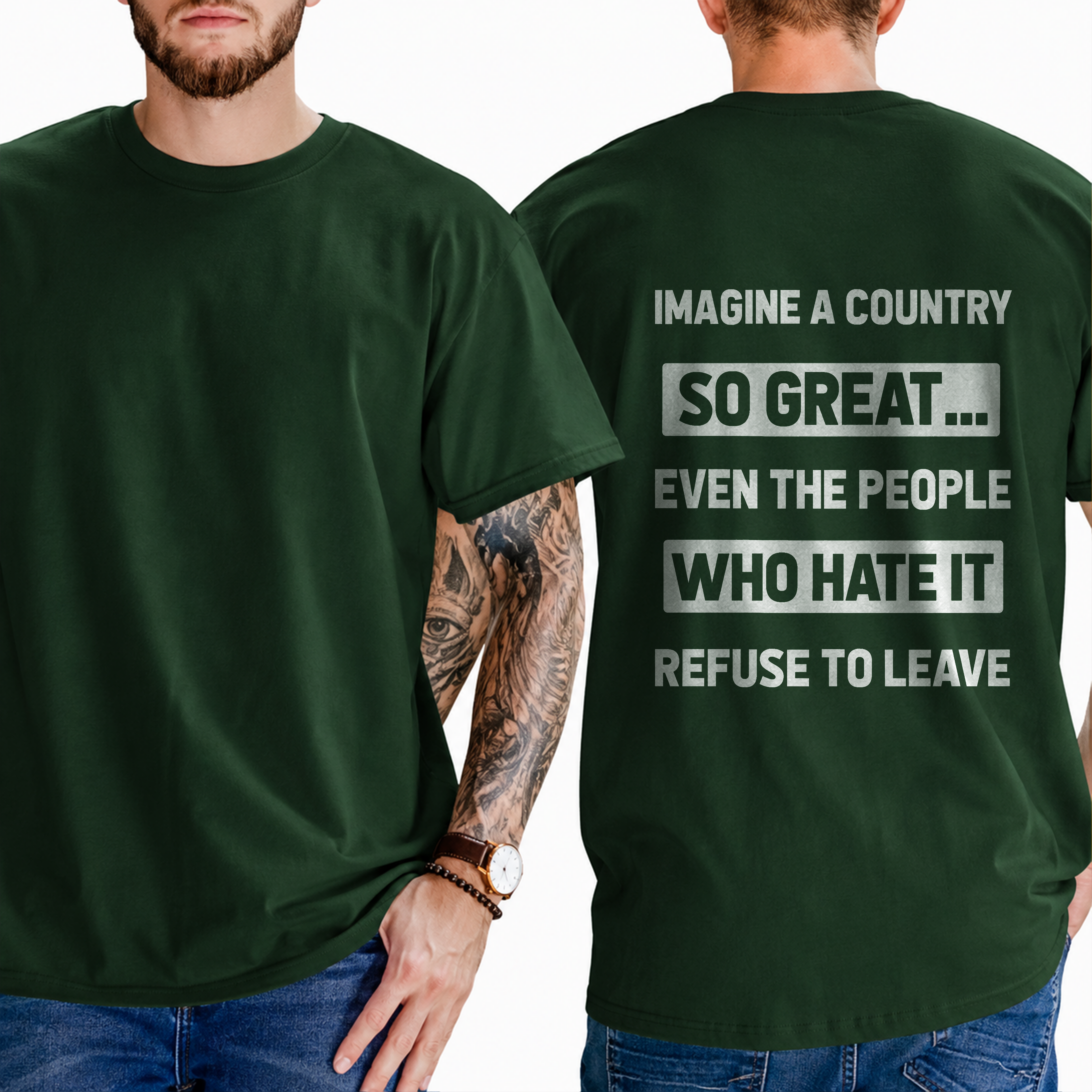 "Imagine A Country  So Great...  Even The People  Who Hate It  Refuse To Leave" T- Shirt