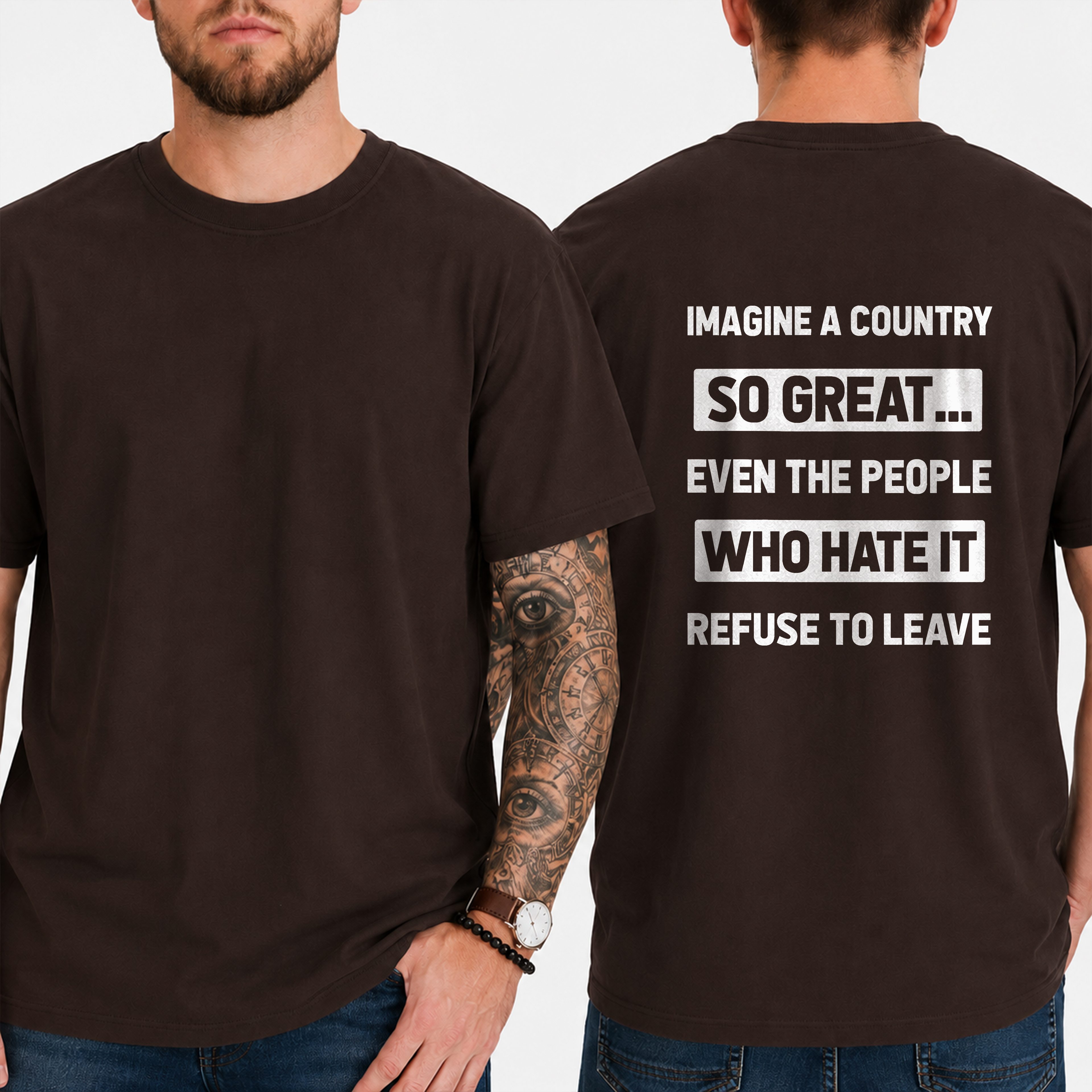 "Imagine A Country  So Great...  Even The People  Who Hate It  Refuse To Leave" T- Shirt