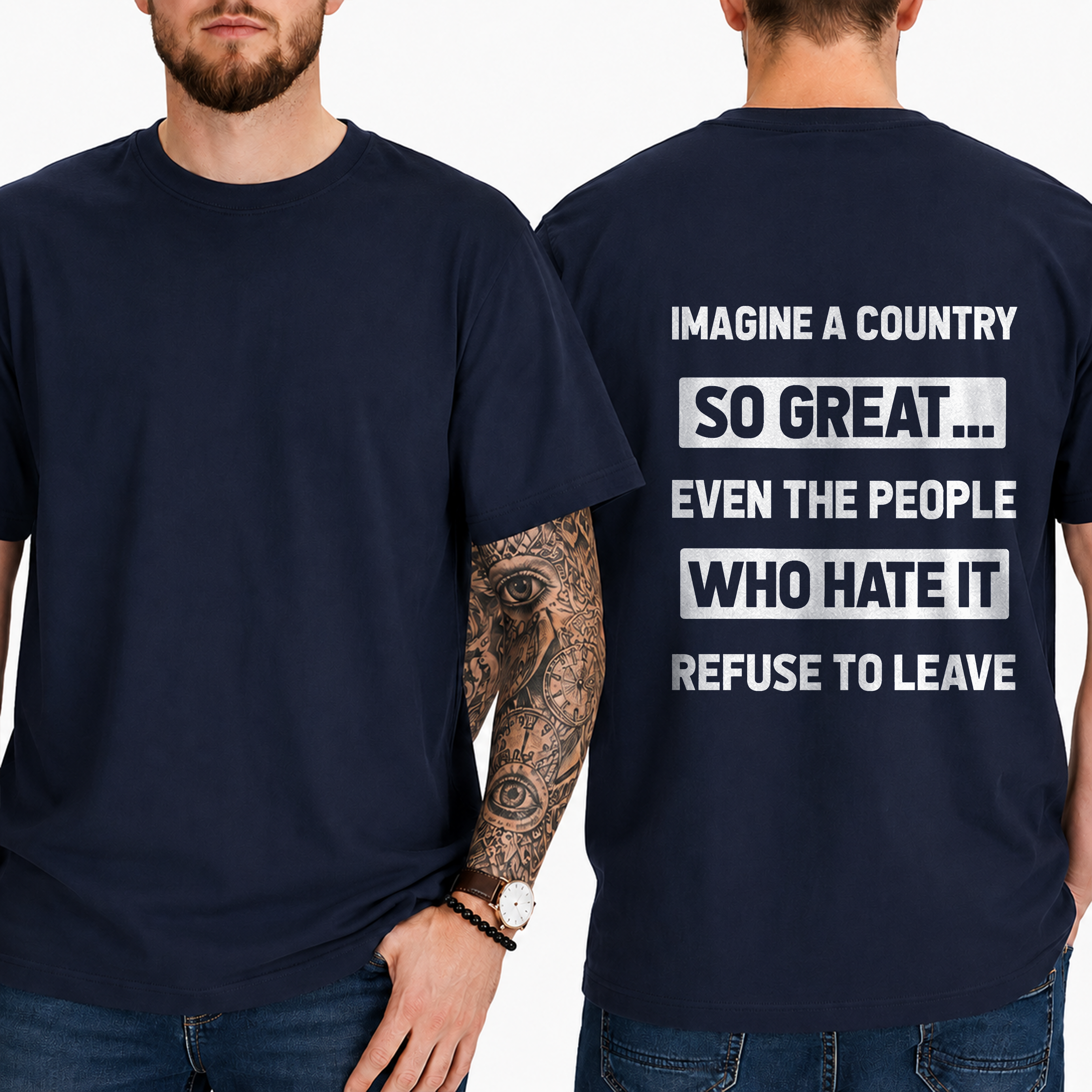 "Imagine A Country  So Great...  Even The People  Who Hate It  Refuse To Leave" T- Shirt