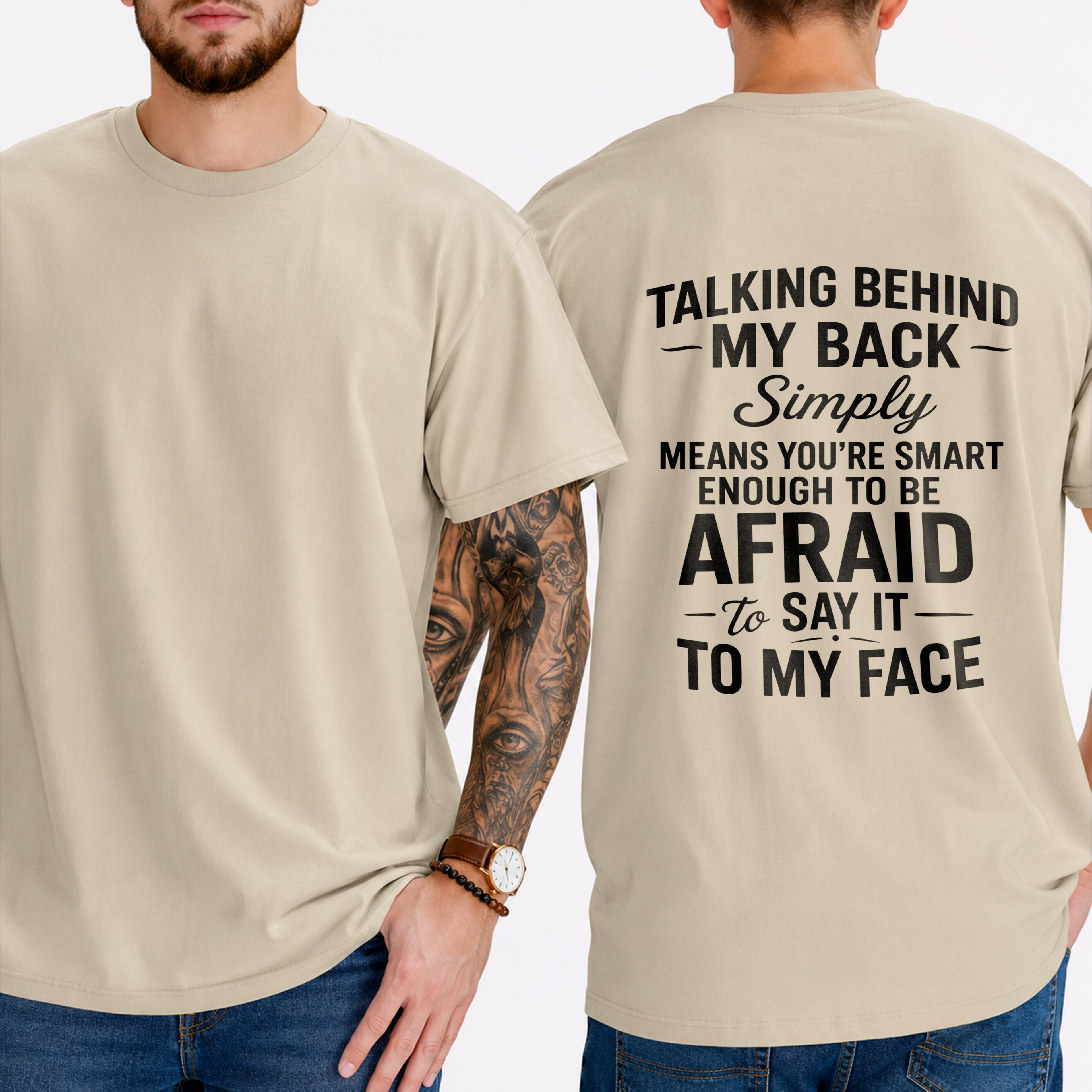"Talking Behind My Back Simply Means You're Smart Enough To Be Afraid To Say It To My Face" T-Shirt