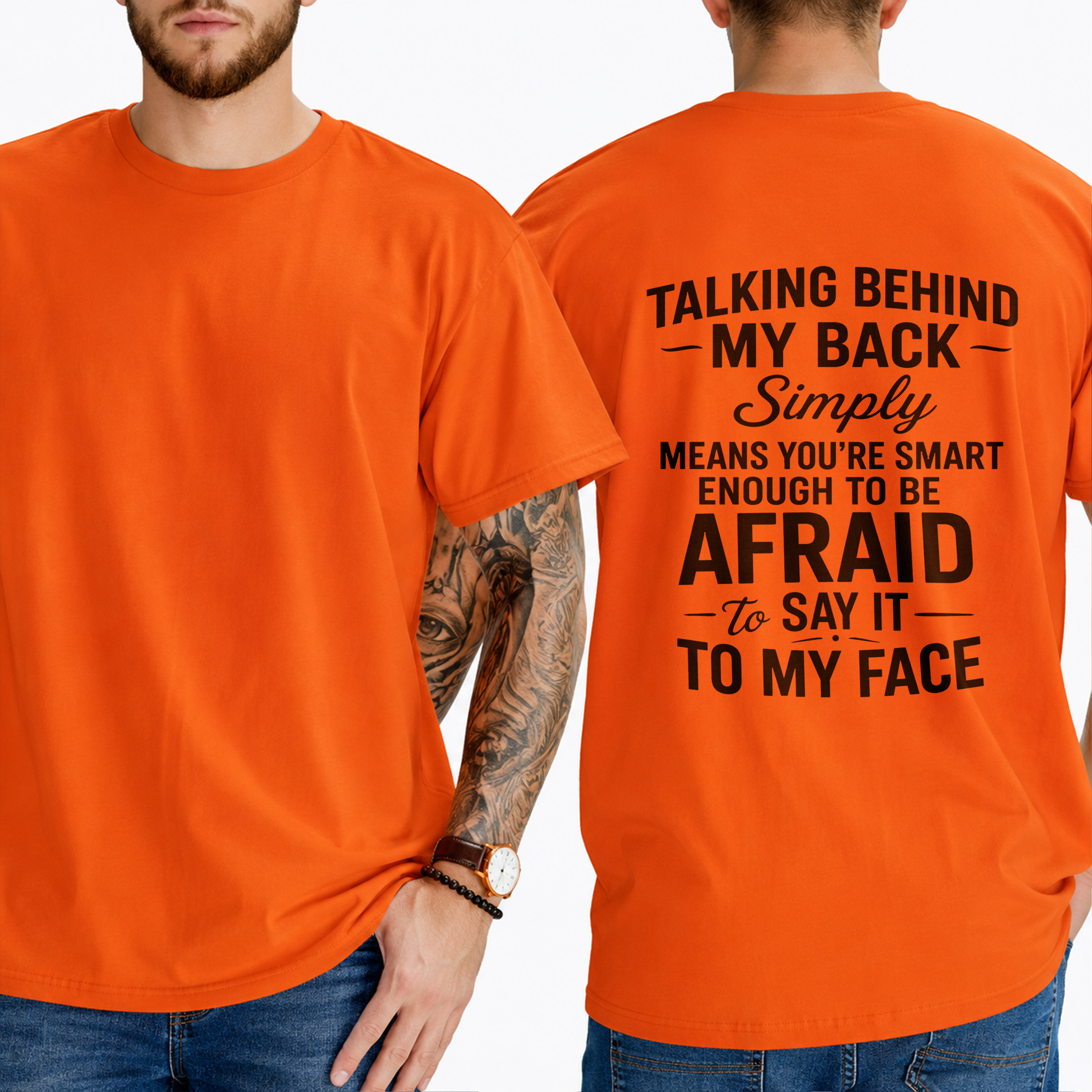 "Talking Behind My Back Simply Means You're Smart Enough To Be Afraid To Say It To My Face" T-Shirt