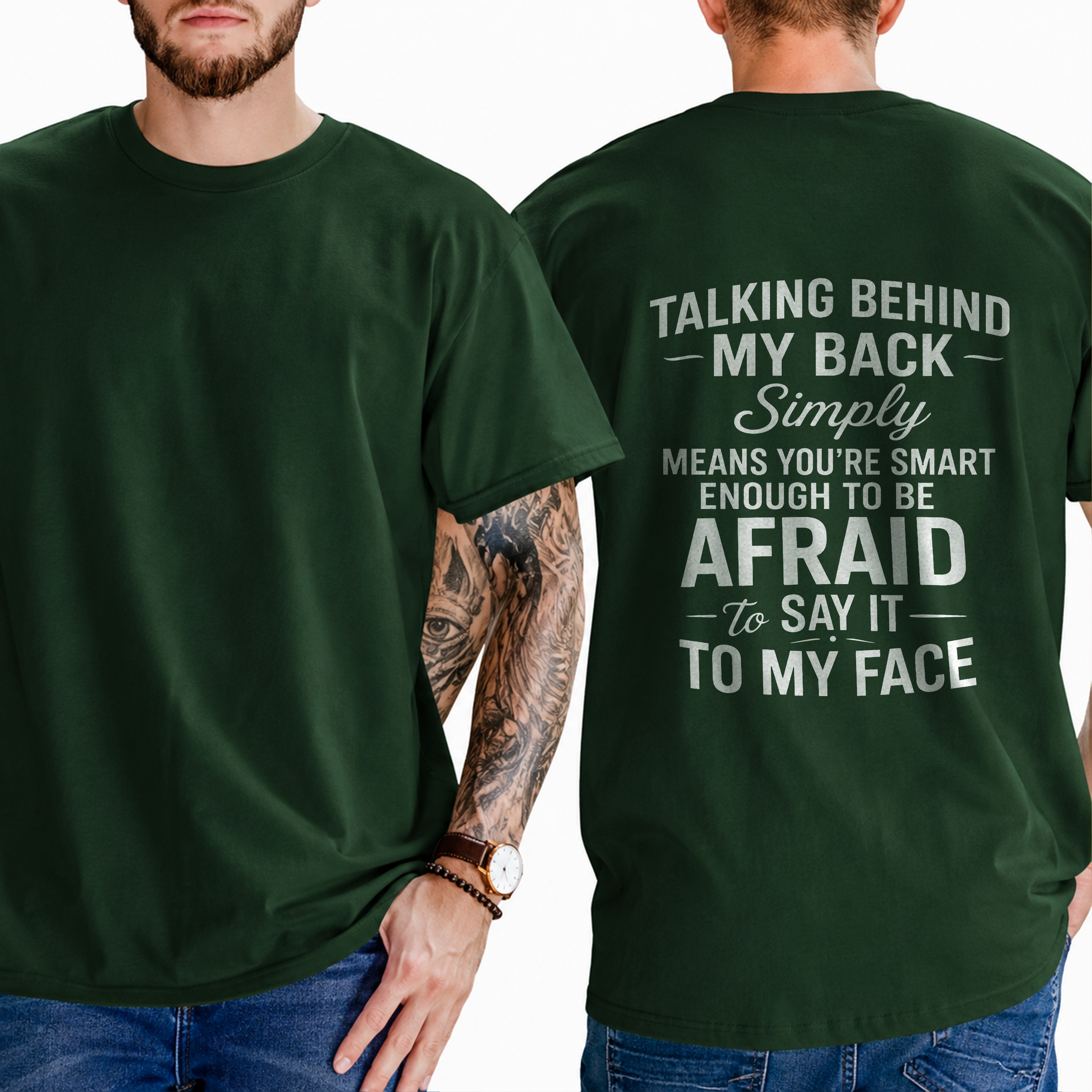 "Talking Behind My Back Simply Means You're Smart Enough To Be Afraid To Say It To My Face" T- Shirt