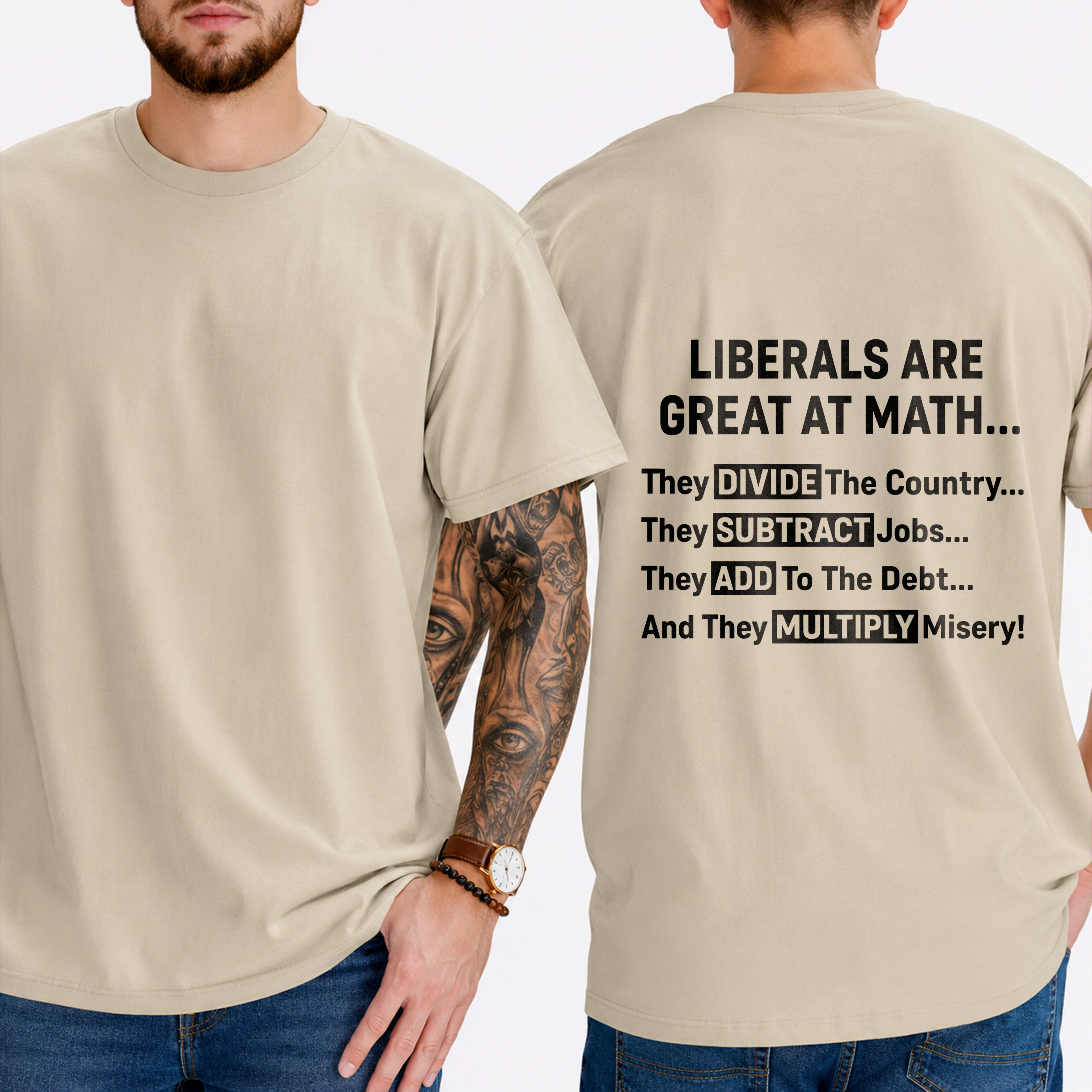 "Liberals Are Great At Math...  They Divide The Country... They Subtract Jobs... They Add To The Debt... And They Multiply Misery!" T-Shirt