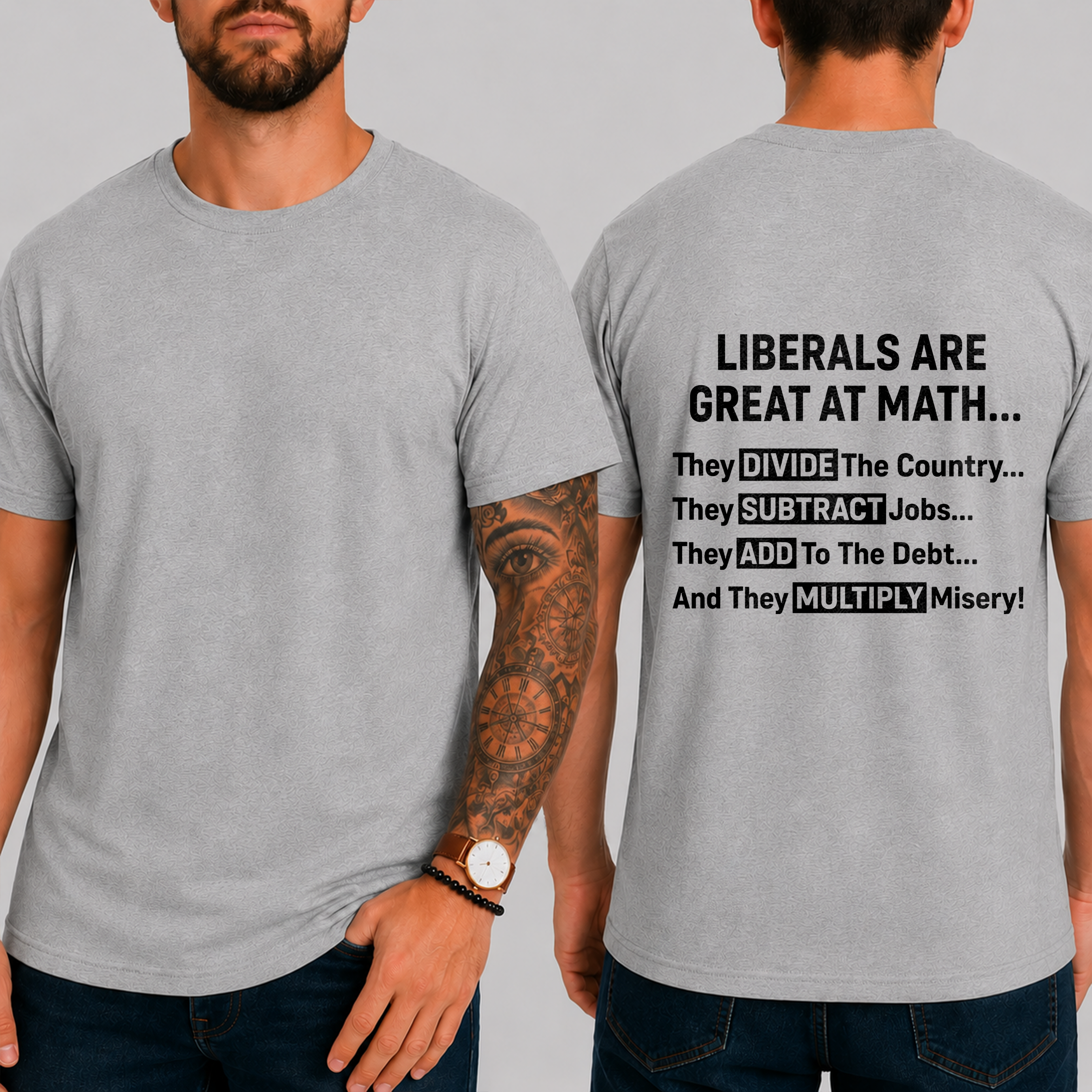"Liberals Are Great At Math...  They Divide The Country... They Subtract Jobs... They Add To The Debt... And They Multiply Misery!" T-Shirt