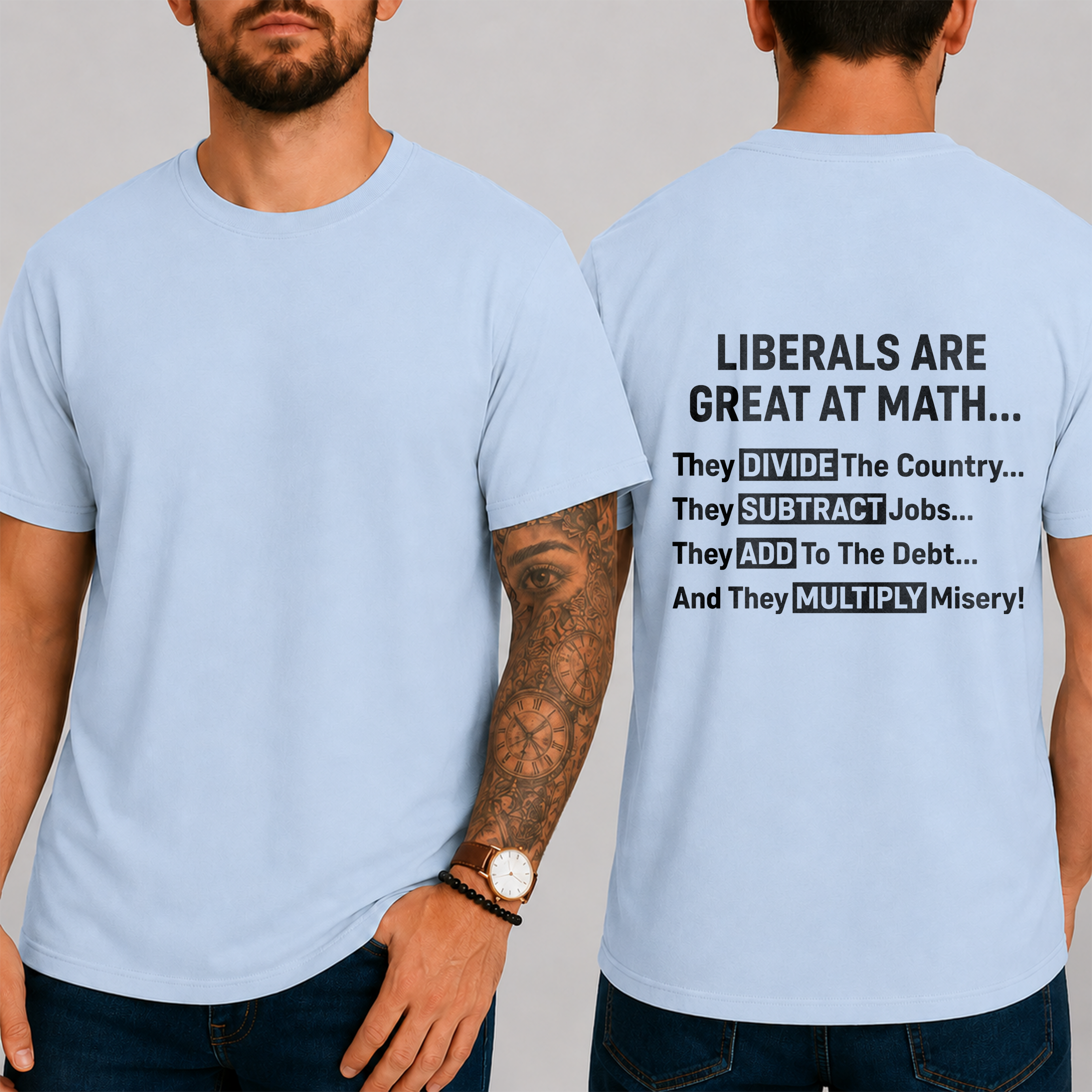 "Liberals Are Great At Math...  They Divide The Country... They Subtract Jobs... They Add To The Debt... And They Multiply Misery!" T-Shirt