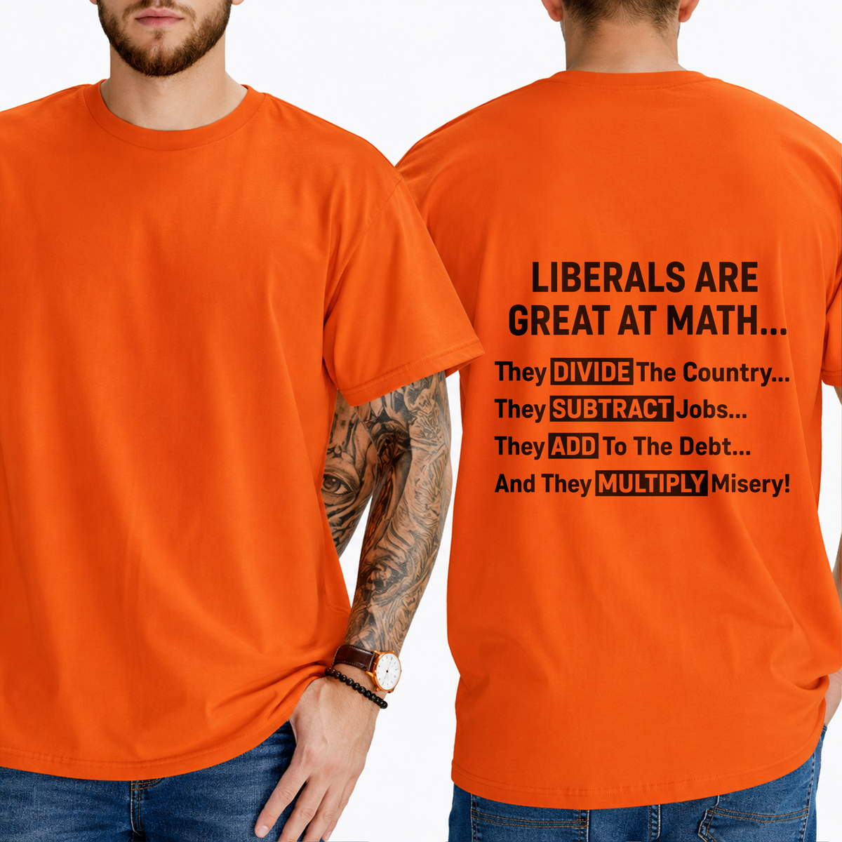 "Liberals Are Great At Math...  They Divide The Country... They Subtract Jobs... They Add To The Debt... And They Multiply Misery!" T-Shirt