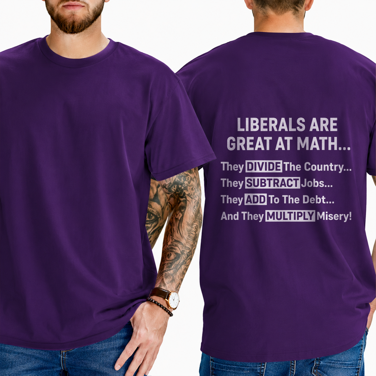"Liberals Are Great At Math...  They Divide The Country... They Subtract Jobs... They Add To The Debt... And They Multiply Misery!" T-Shirt
