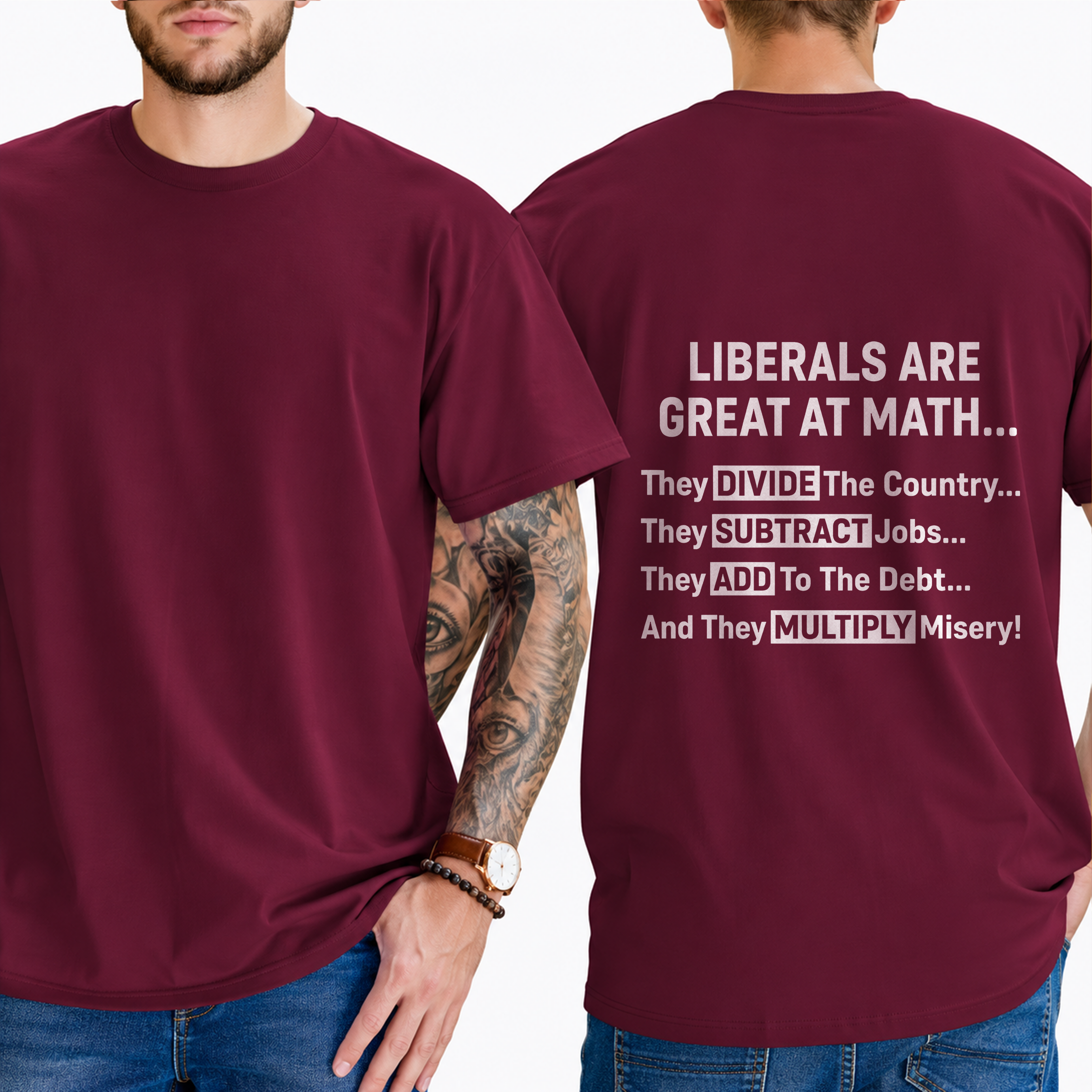 "Liberals Are Great At Math...  They Divide The Country... They Subtract Jobs... They Add To The Debt... And They Multiply Misery!" T-Shirt