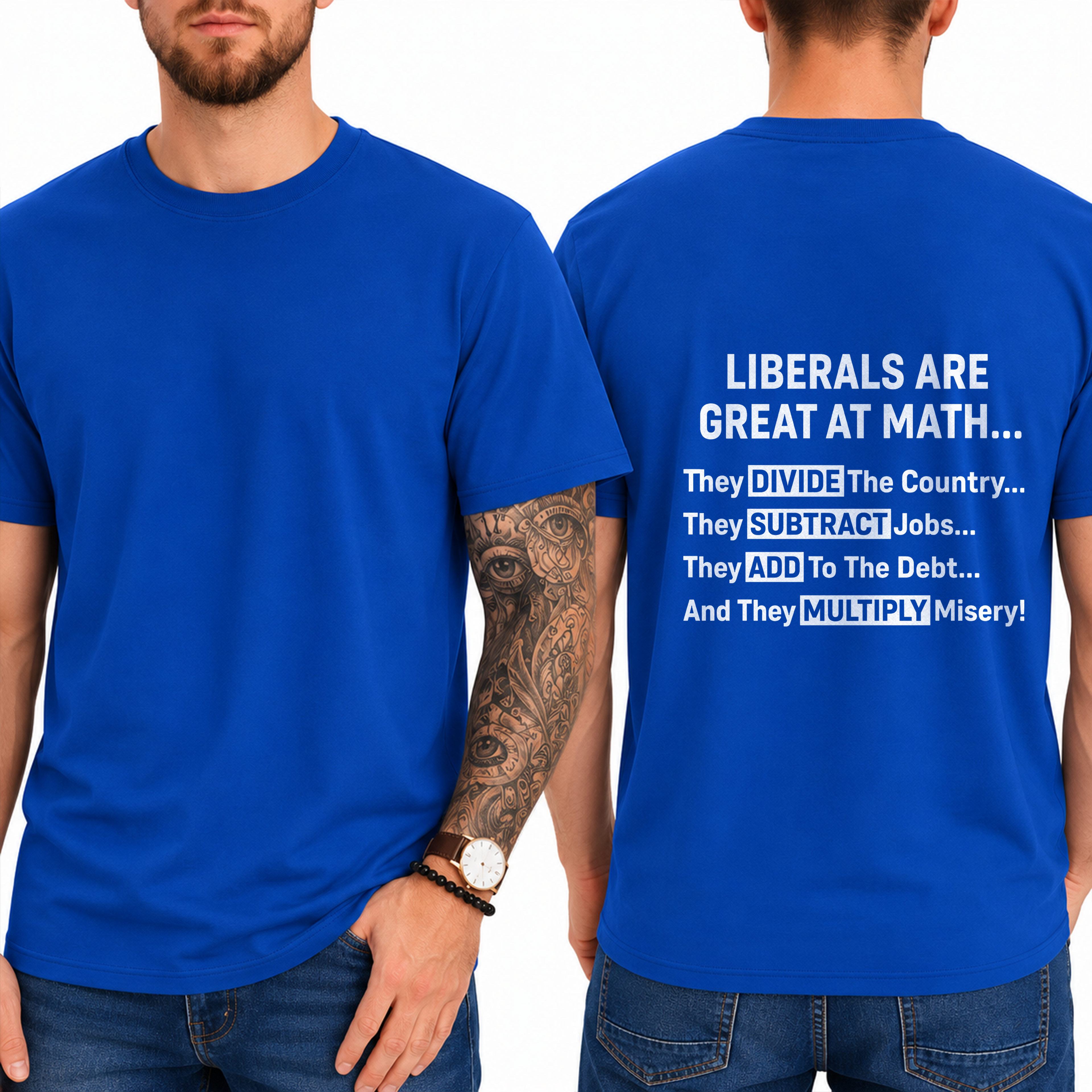 "Liberals Are Great At Math...  They Divide The Country... They Subtract Jobs... They Add To The Debt... And They Multiply Misery!" T-Shirt