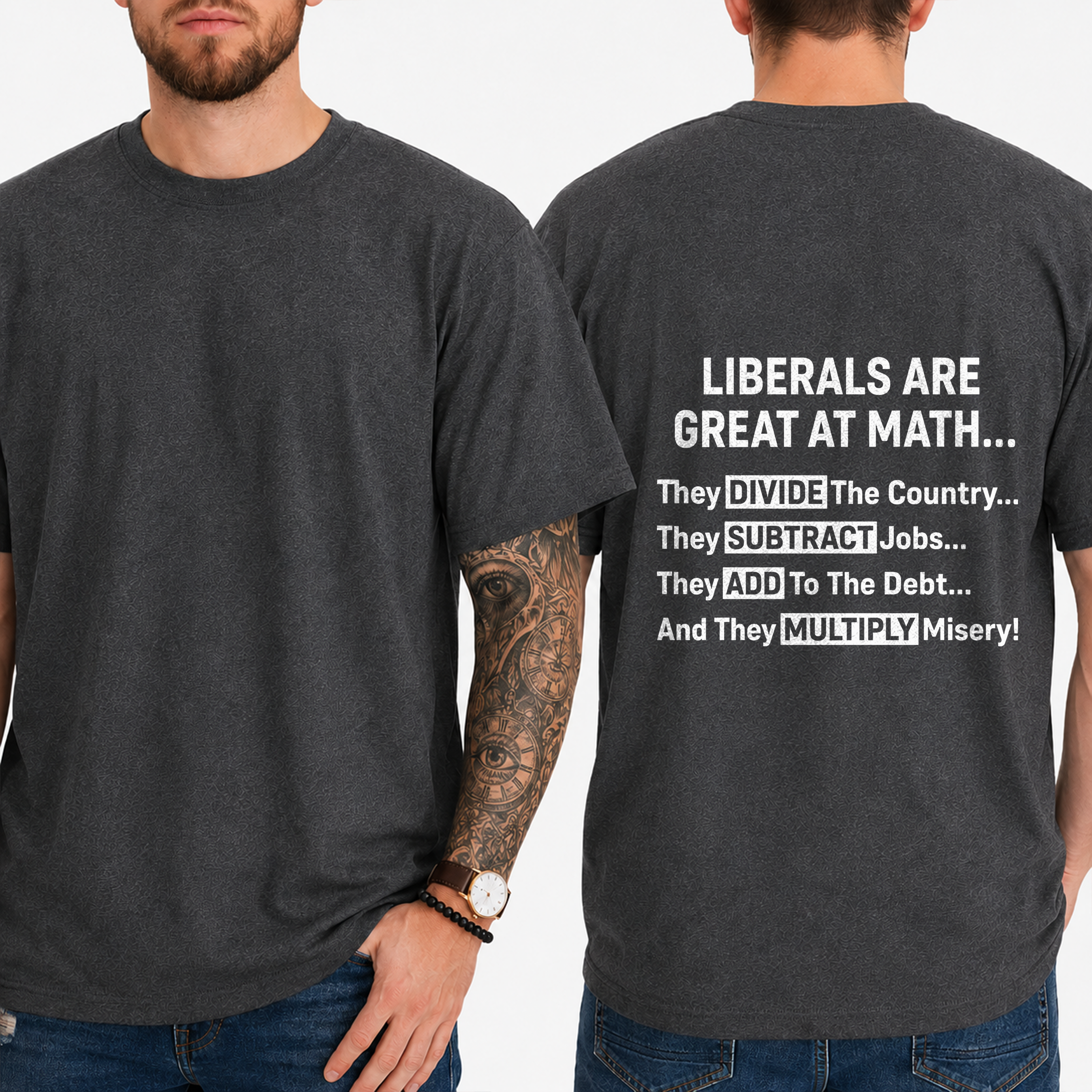 "Liberals Are Great At Math...  They Divide The Country... They Subtract Jobs... They Add To The Debt... And They Multiply Misery!" T-Shirt