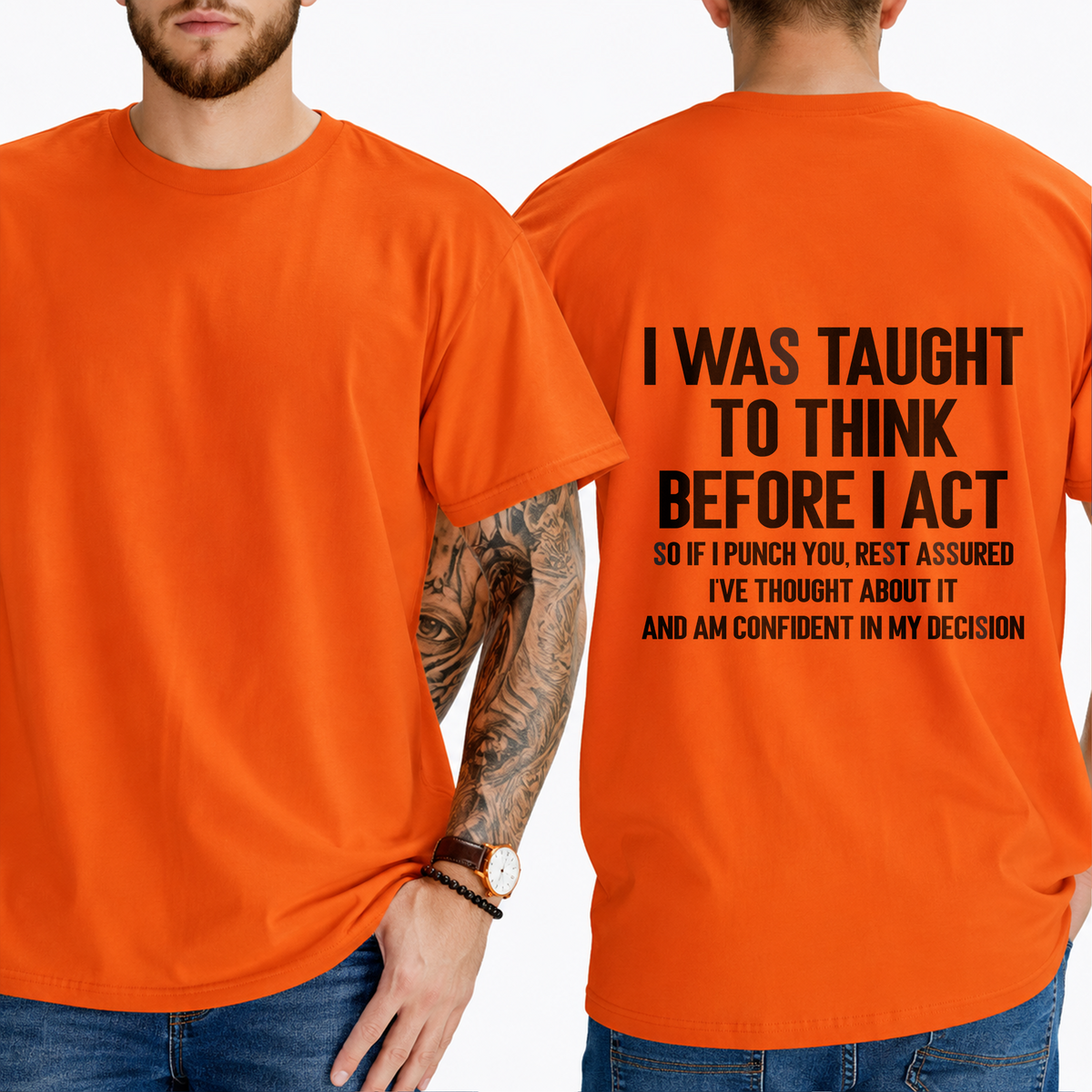"I Was Taught To Think Before I Act  So If I Punch You, Rest Assured I've Thought About It And Am Confident In My Decision" T-Shirt