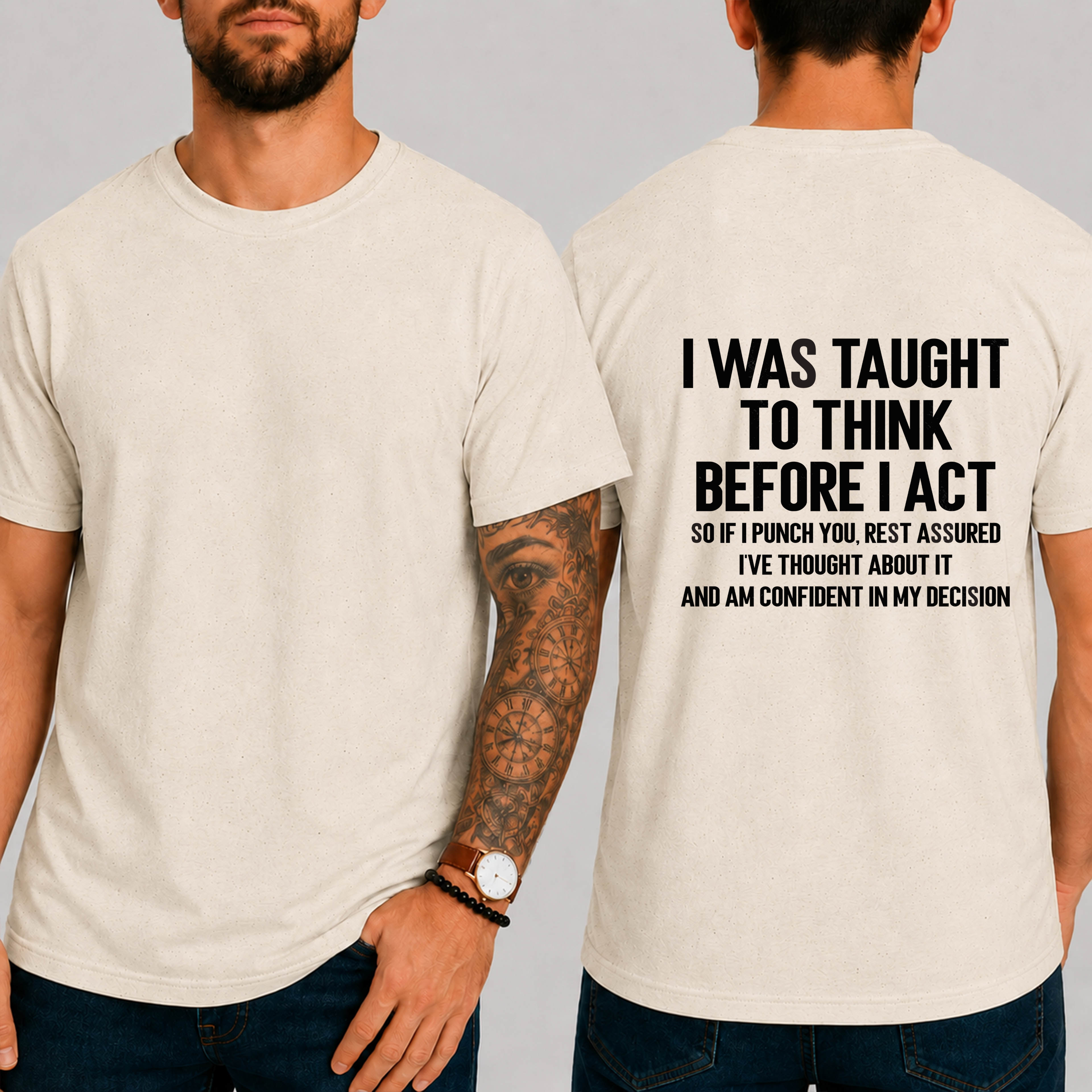 "I Was Taught To Think Before I Act  So If I Punch You, Rest Assured I've Thought About It And Am Confident In My Decision" T-Shirt