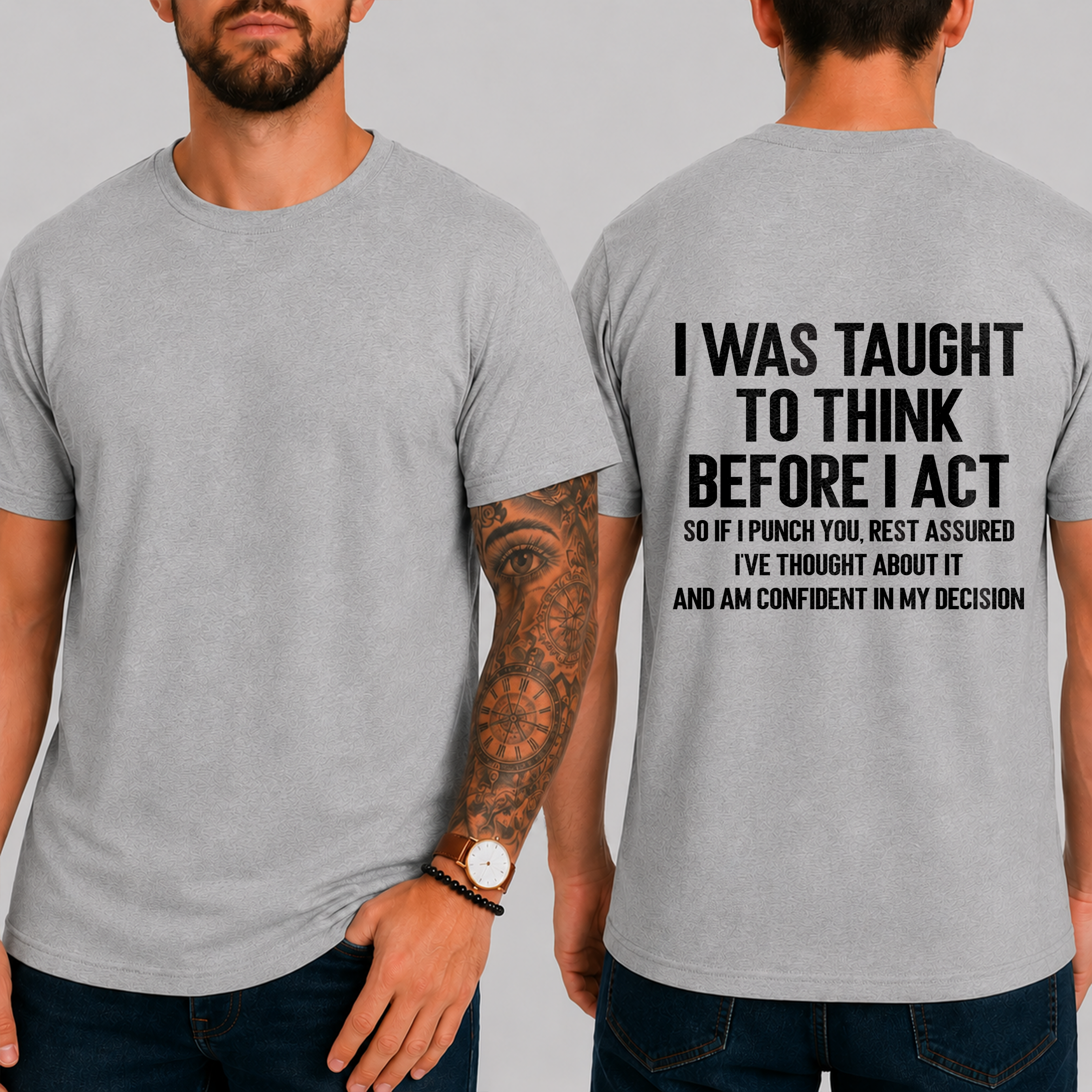 "I Was Taught To Think Before I Act  So If I Punch You, Rest Assured I've Thought About It And Am Confident In My Decision" T-Shirt
