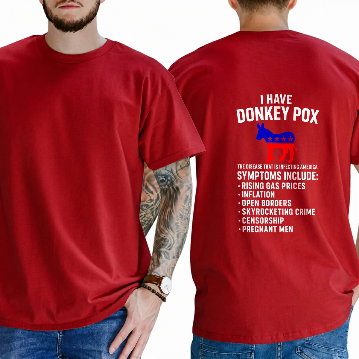 "I Have Donkey Pox  The Disease That Is Infecting America  Symptoms Include:  Rising Gas Prices Inflation Open Borders Skyrocketing Crime Censorship Pregnant Men" T-Shirt