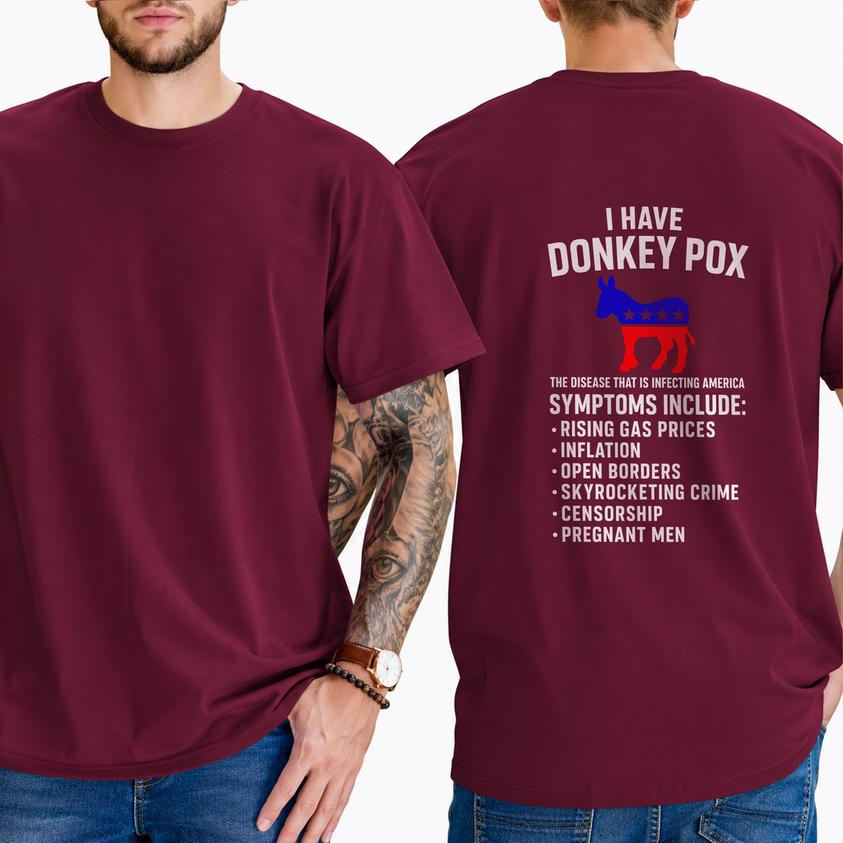 "I Have Donkey Pox  The Disease That Is Infecting America  Symptoms Include:  Rising Gas Prices Inflation Open Borders Skyrocketing Crime Censorship Pregnant Men" T-Shirt
