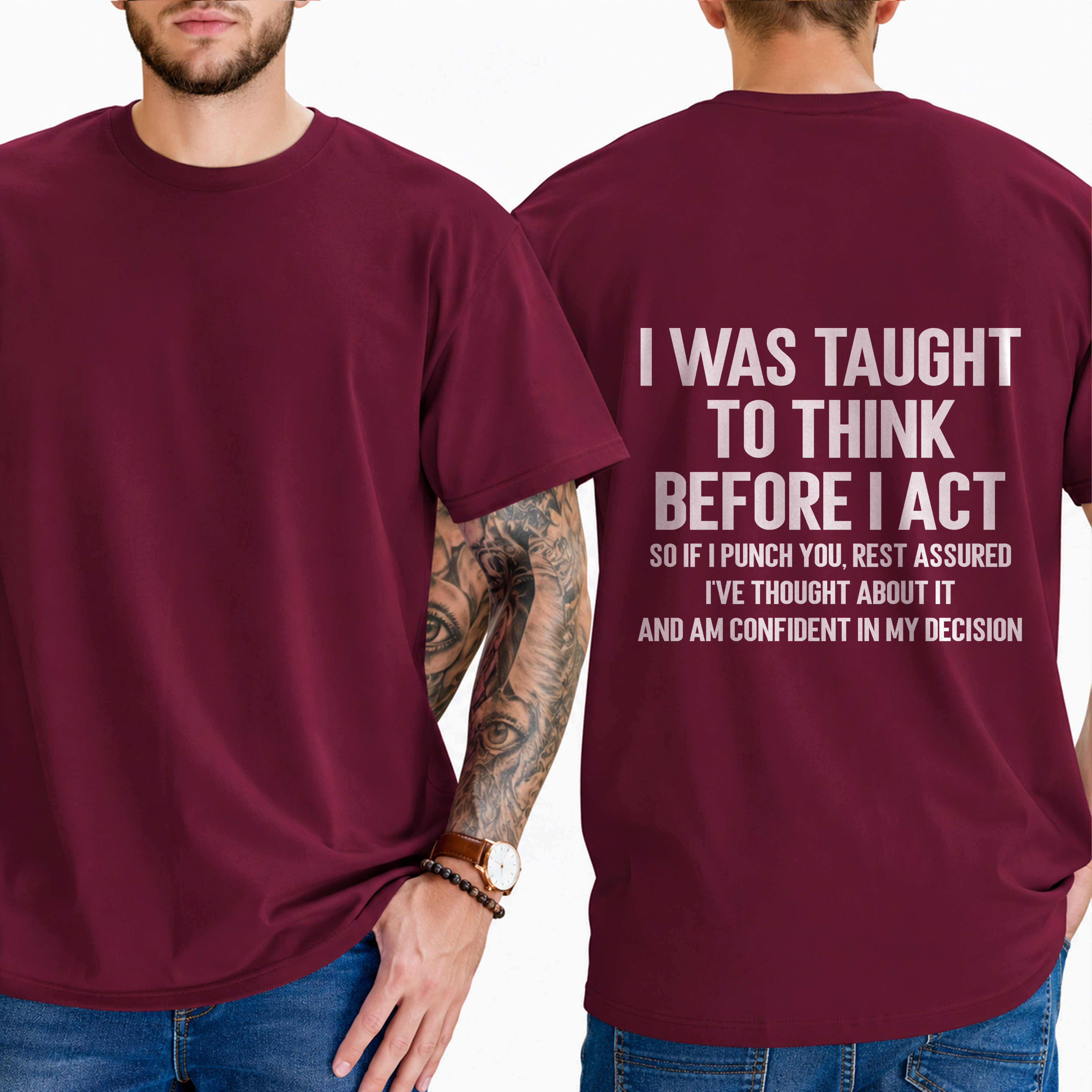 "I Was Taught To Think Before I Act  So If I Punch You, Rest Assured I've Thought About It And Am Confident In My Decision" T-Shirt