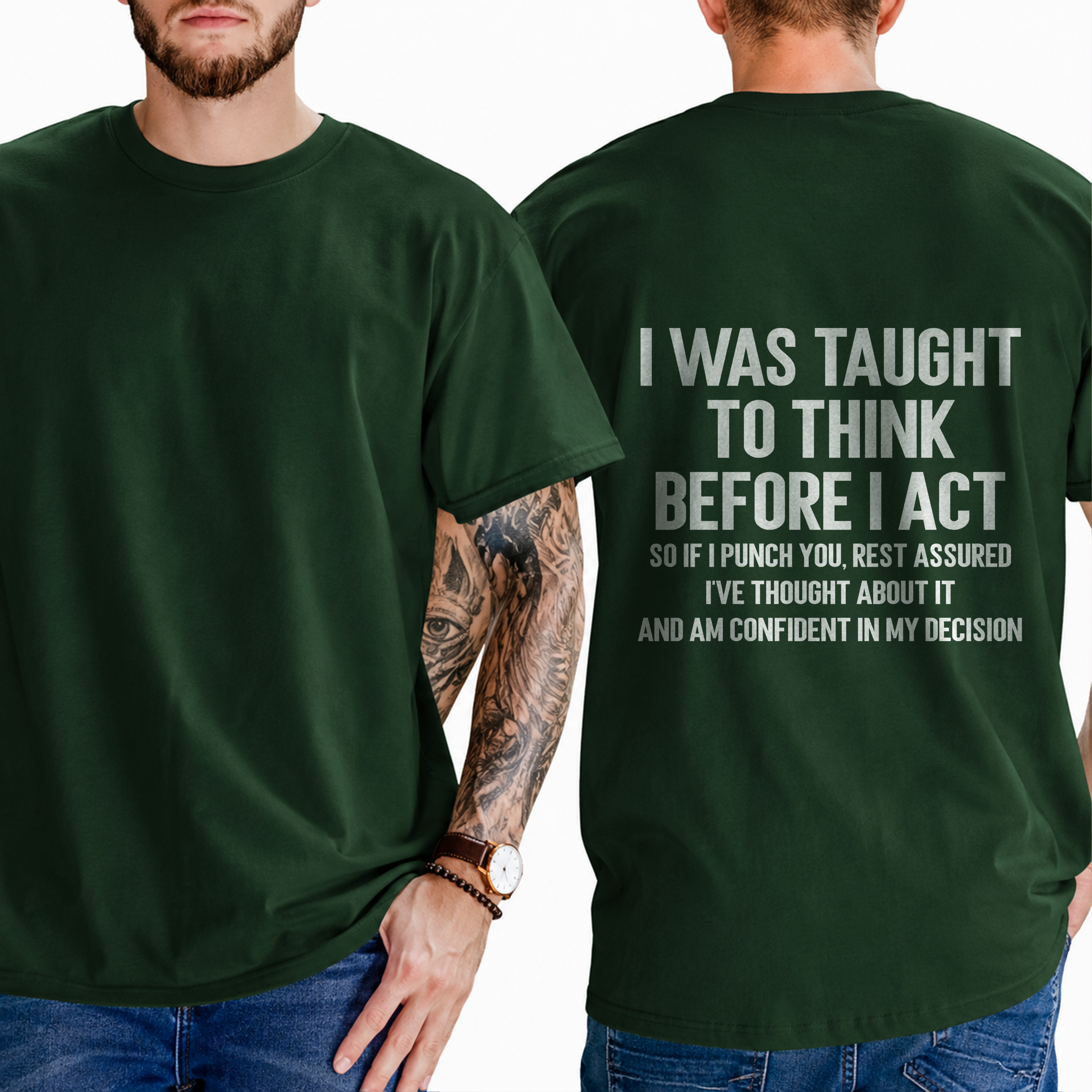 "I Was Taught To Think Before I Act  So If I Punch You, Rest Assured I've Thought About It And Am Confident In My Decision" T-Shirt