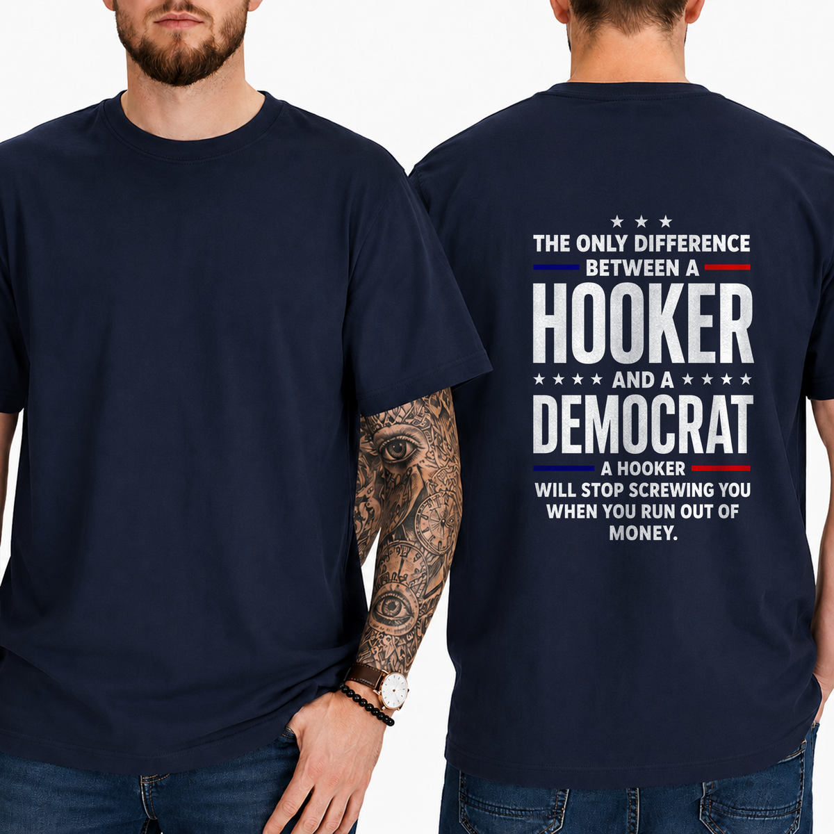 "The Only Difference Between A  Hooker  And A  Democrat  A Hooker Will Stop Screwing You When You Run Out Of Money" T-Shirt