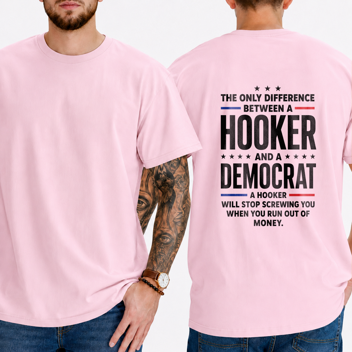 "The Only Difference Between A  Hooker  And A  Democrat  A Hooker Will Stop Screwing You When You Run Out Of Money." T-Shirt