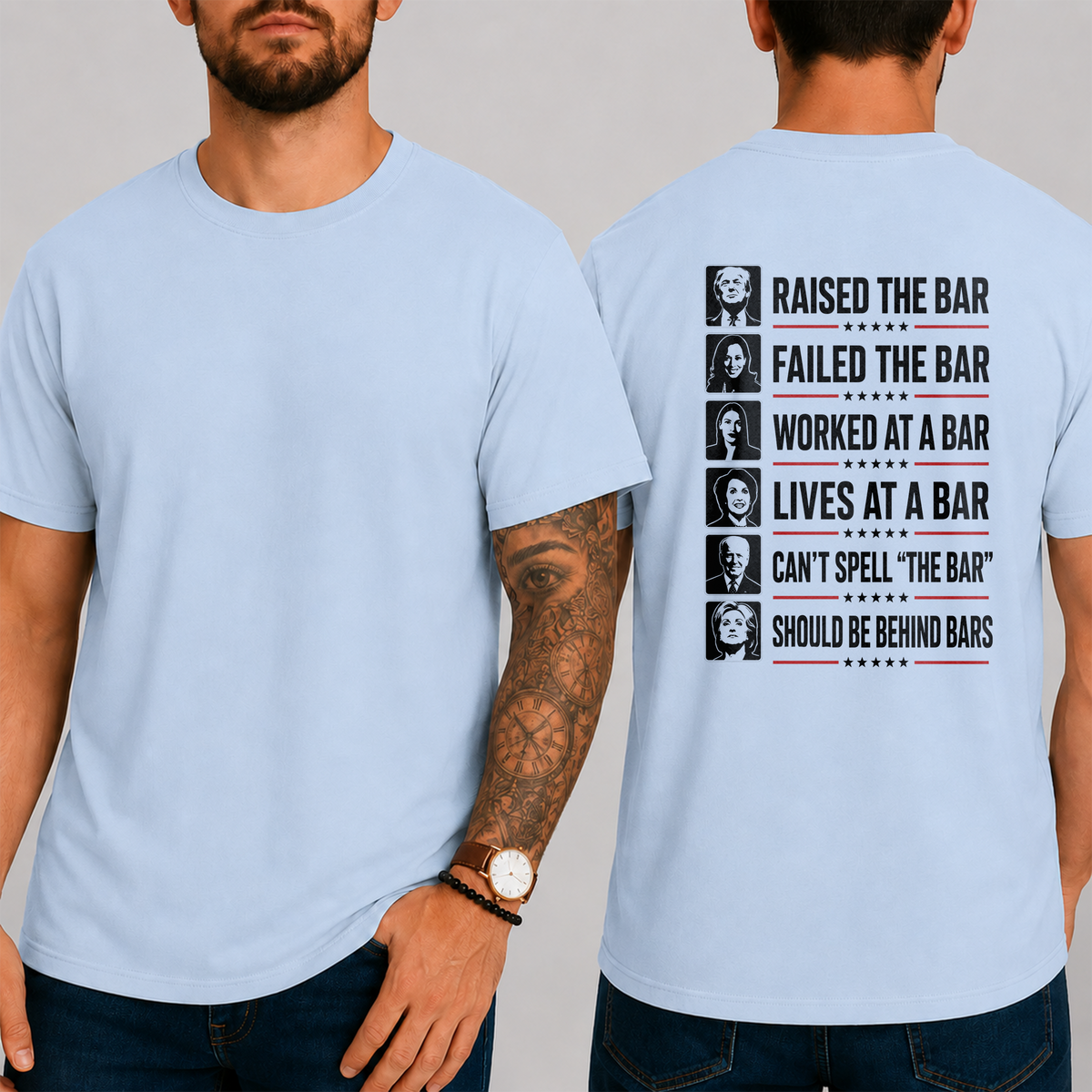 "Raised The Bar  Failed The Bar  Worked At A Bar  Lives At A Bar  Can't Spell "The Bar"  Should Be Behind Bars" T-Shirt