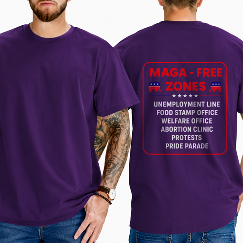 "MAGA - FREE ZONES  UNEMPLOYMENT LINE FOOD STAMP OFFICE WELFARE OFFICE ABORTION CLINIC PROTESTS PRIDE PARADE" T-Shirt