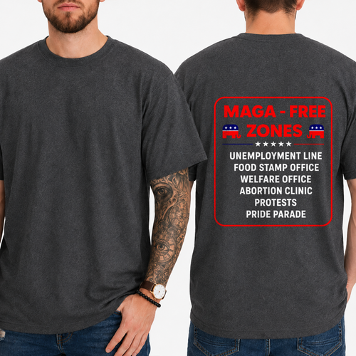 "MAGA - FREE ZONES  UNEMPLOYMENT LINE FOOD STAMP OFFICE WELFARE OFFICE ABORTION CLINIC PROTESTS PRIDE PARADE" T-Shirt