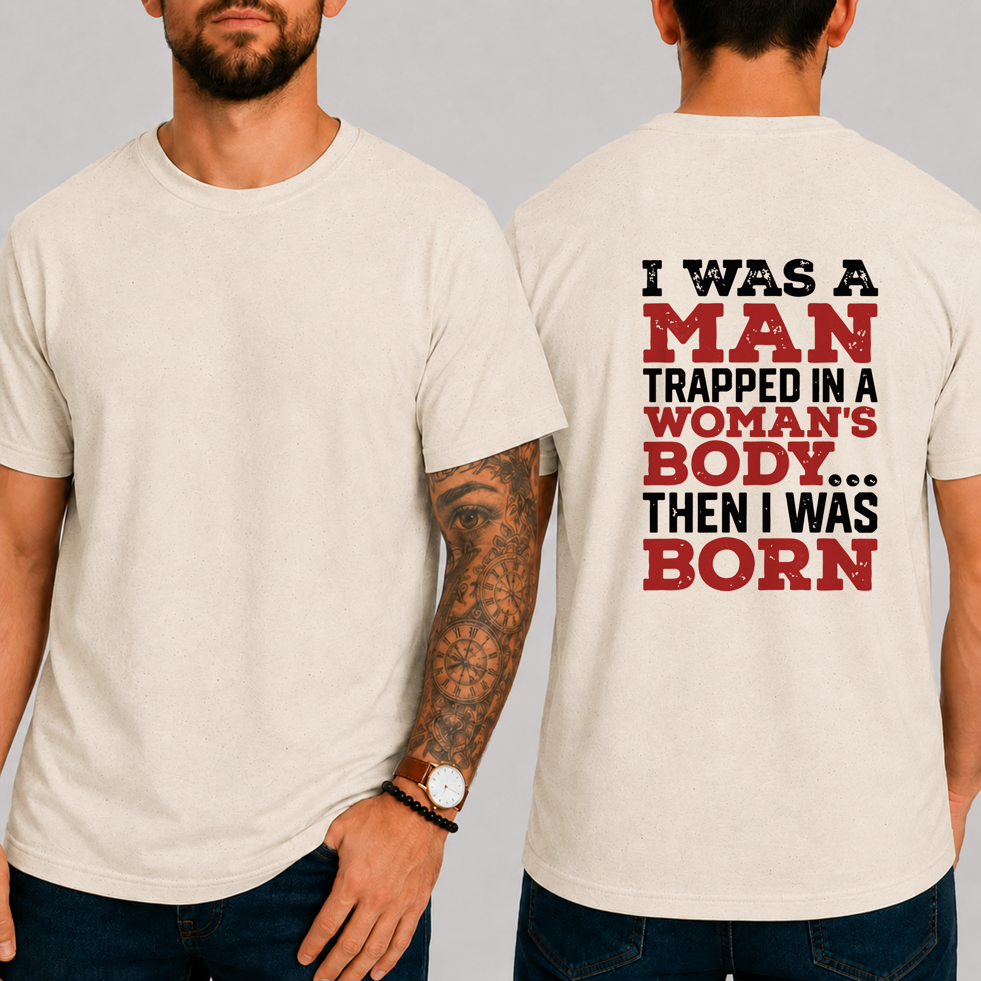 "I Was A Man Trapped In A Woman's Body... Then I Was Born" T-Shirt