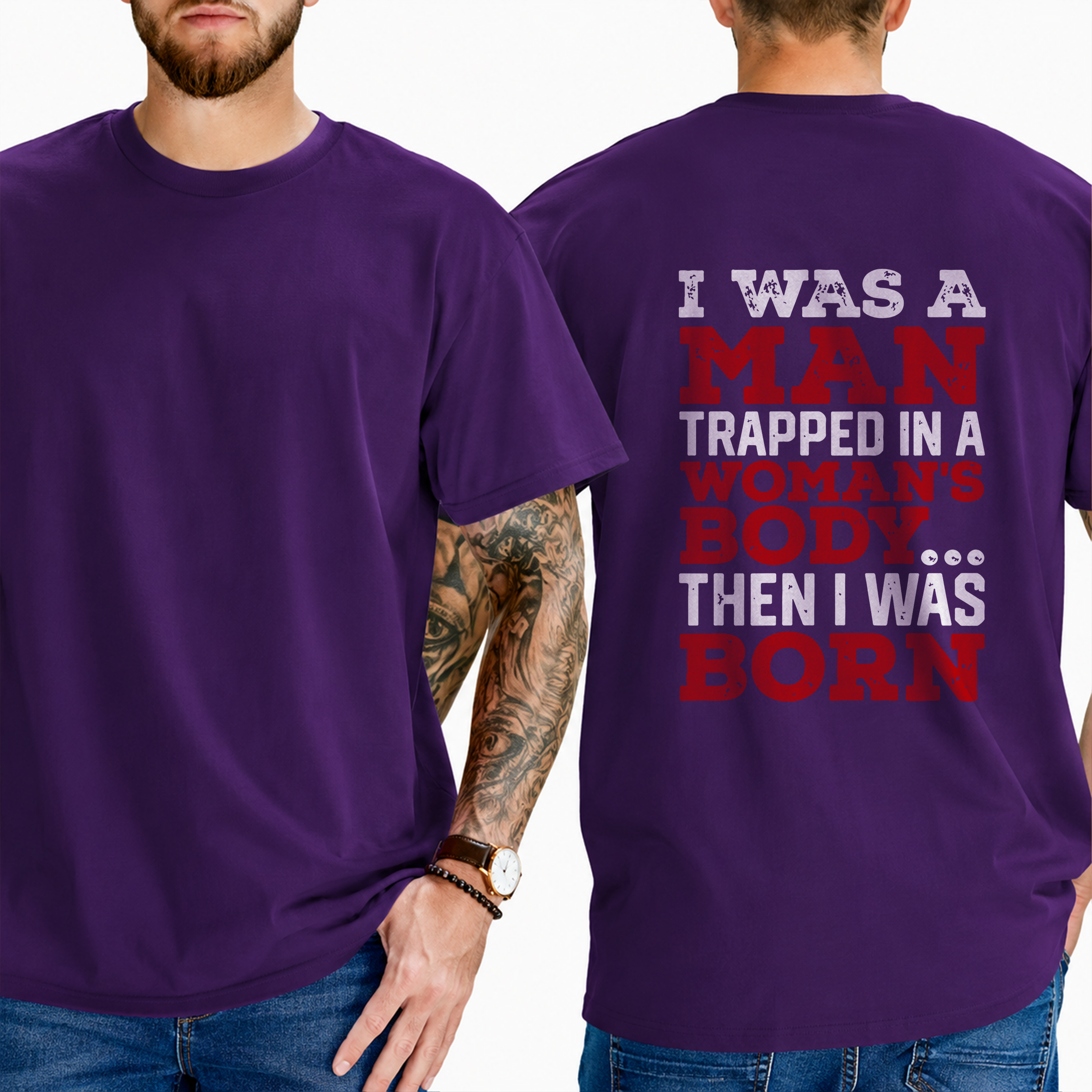 "I Was A Man Trapped In A Woman's Body... Then I Was Born" T-Shirt