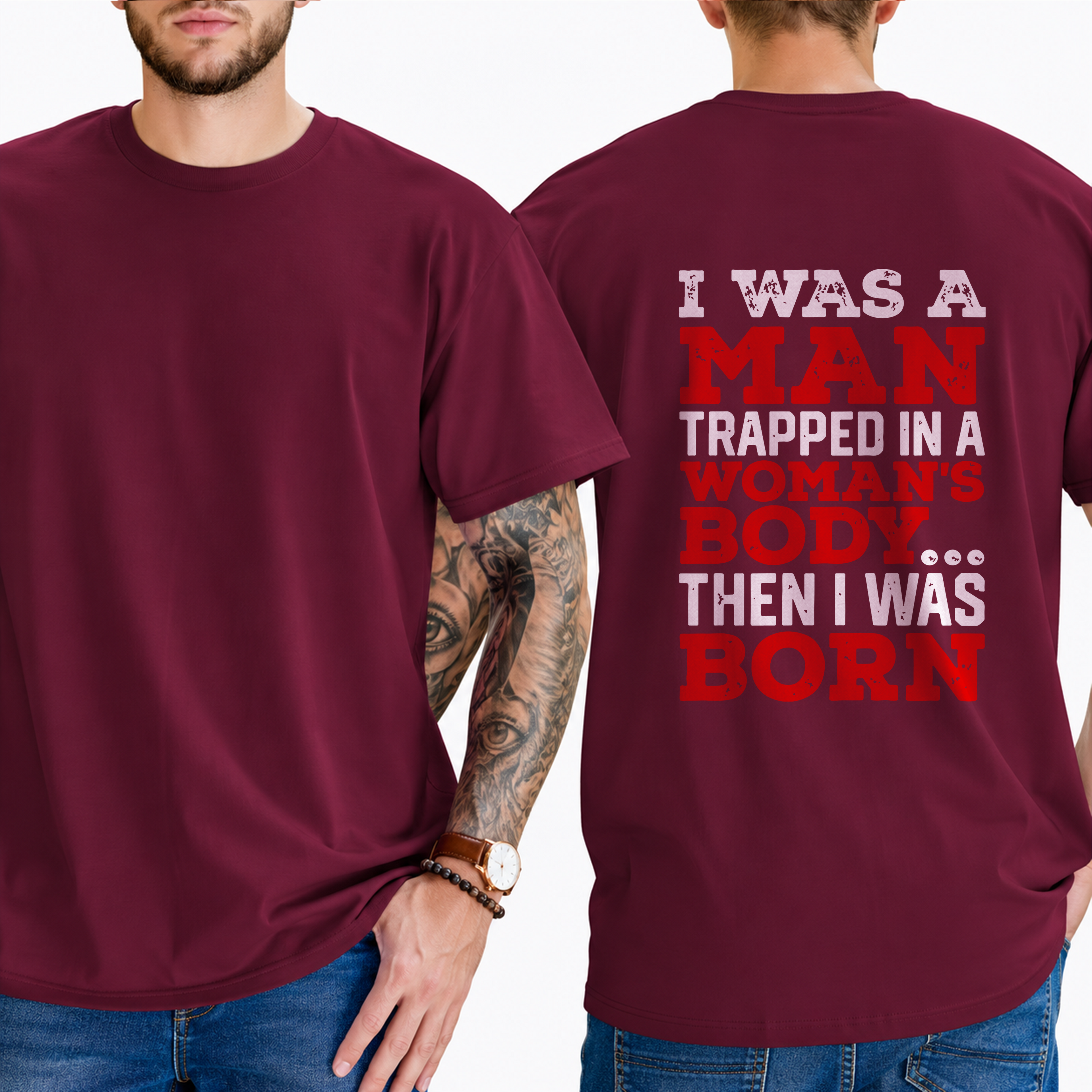 "I Was A Man Trapped In A Woman's Body... Then I Was Born" T-Shirt