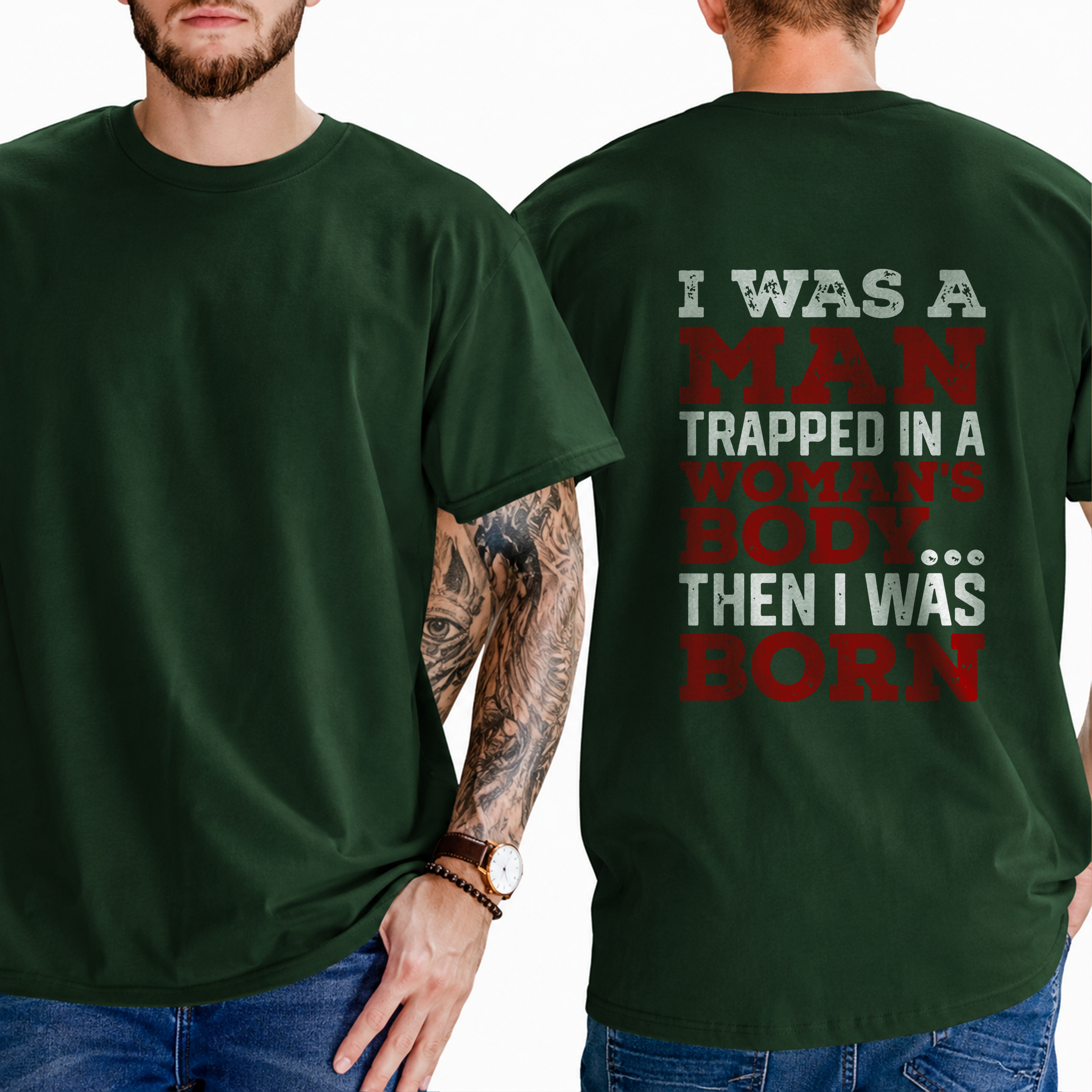 "I Was A Man Trapped In A Woman's Body... Then I Was Born" T-Shirt