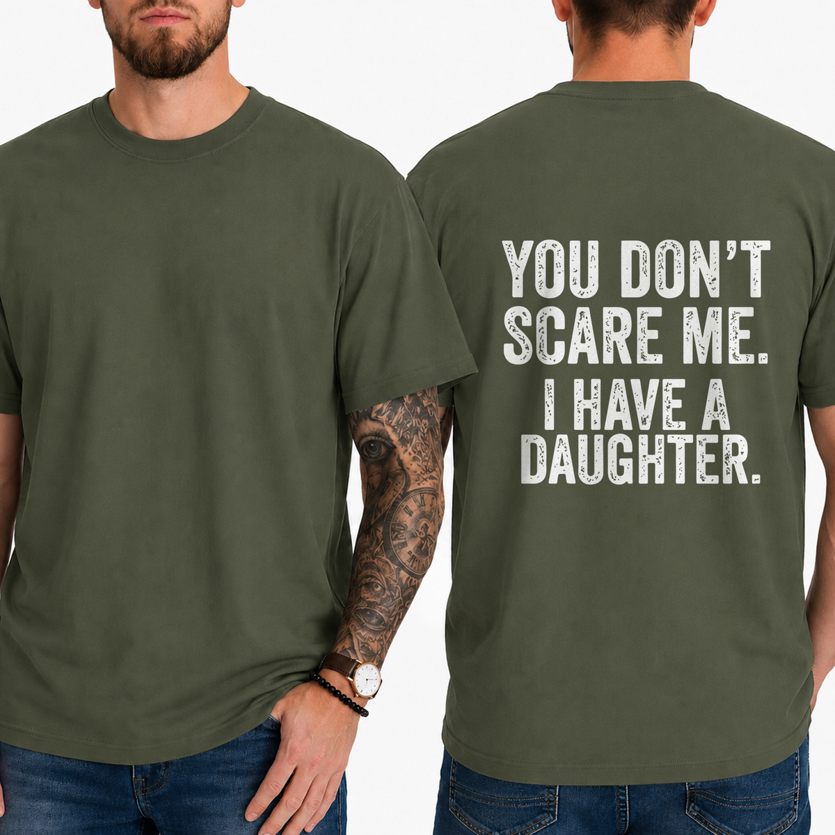 "You Don't Scare Me. I Have A Daughter." T-Shirt