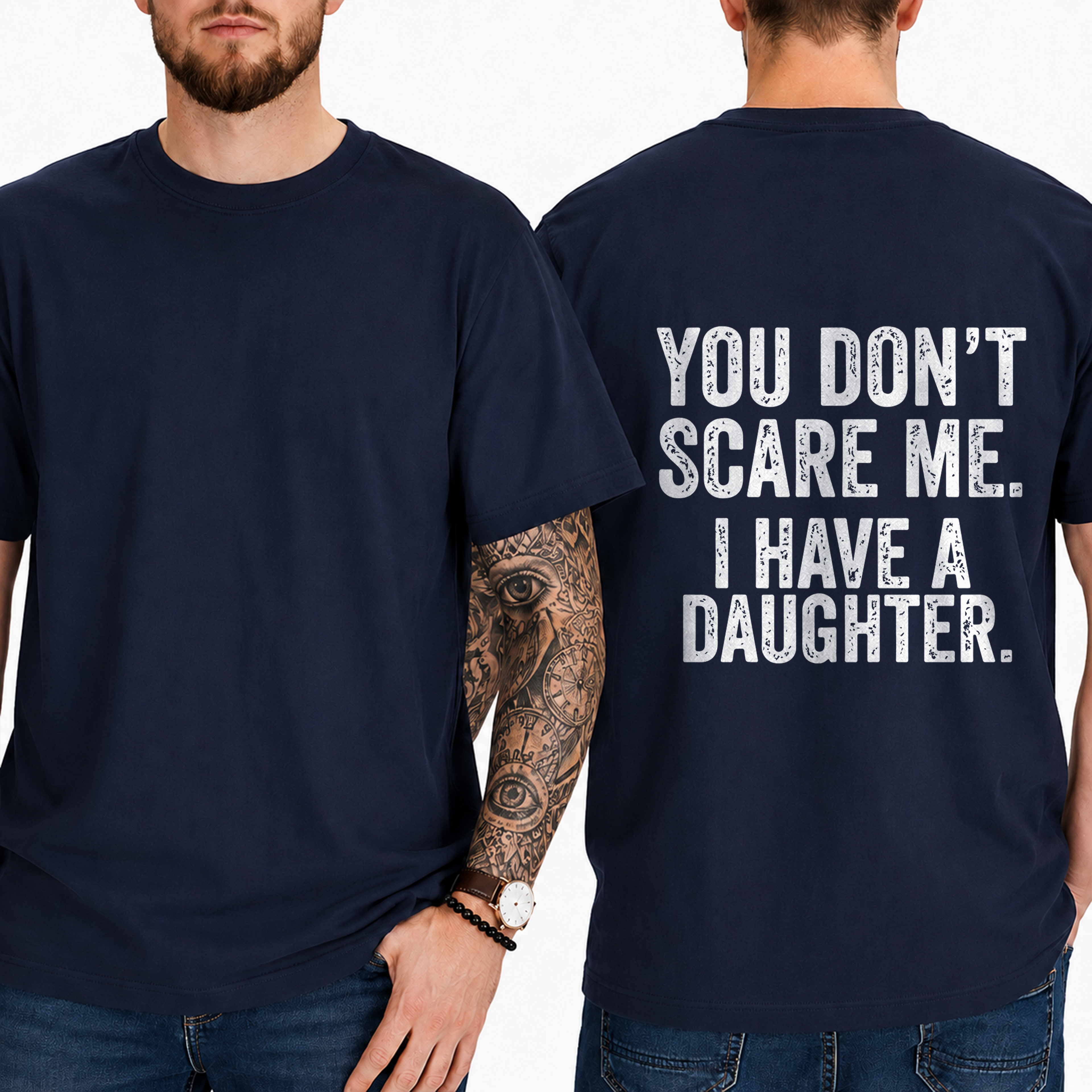 "You Don't Scare Me. I Have A Daughter." T-Shirt