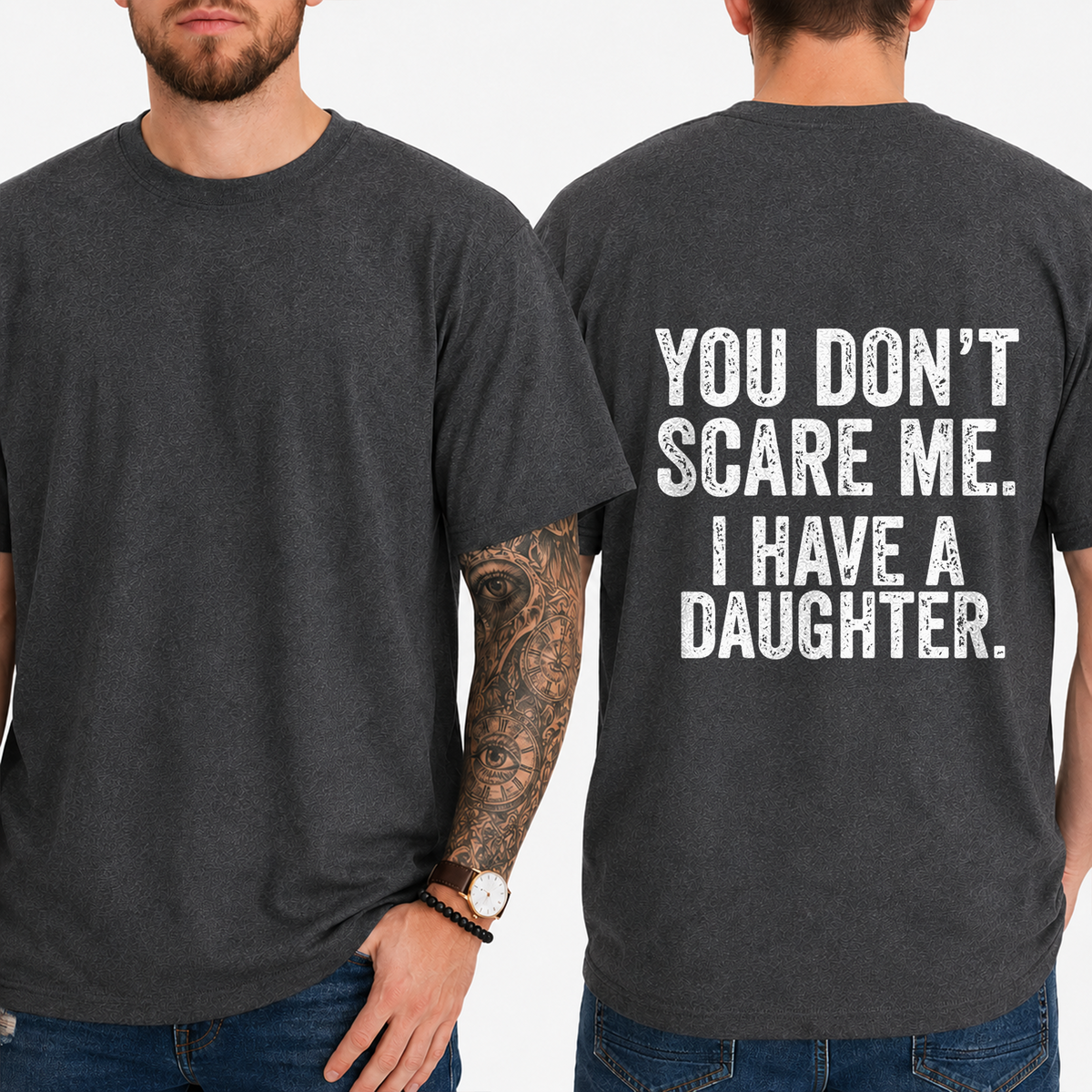 "You Don't Scare Me. I Have A Daughter." T-Shirt