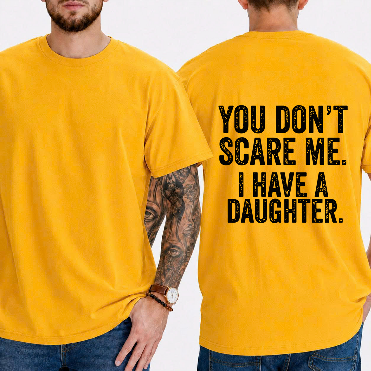 "You Don't Scare Me. I Have A Daughter." T-Shirt