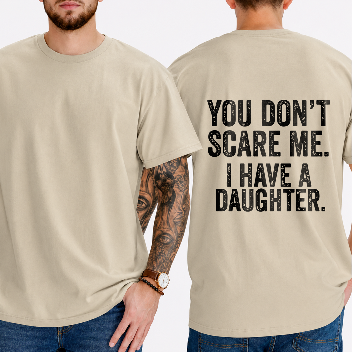"You Don't Scare Me. I Have A Daughter." T-Shirt