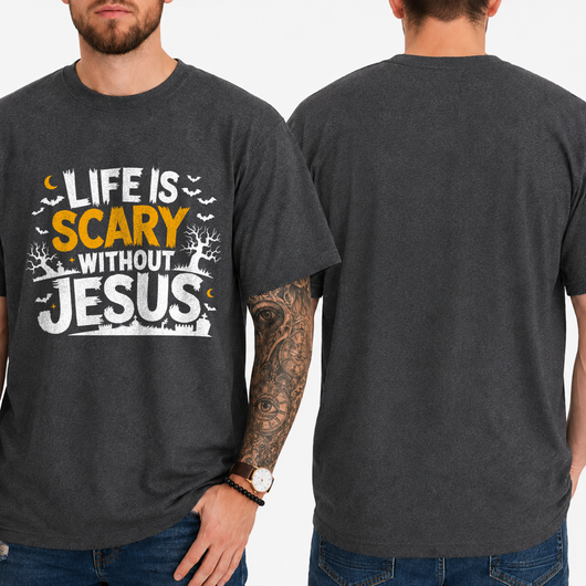 "LIFE IS SCARY WITHOUT JESUS" T-Shirt